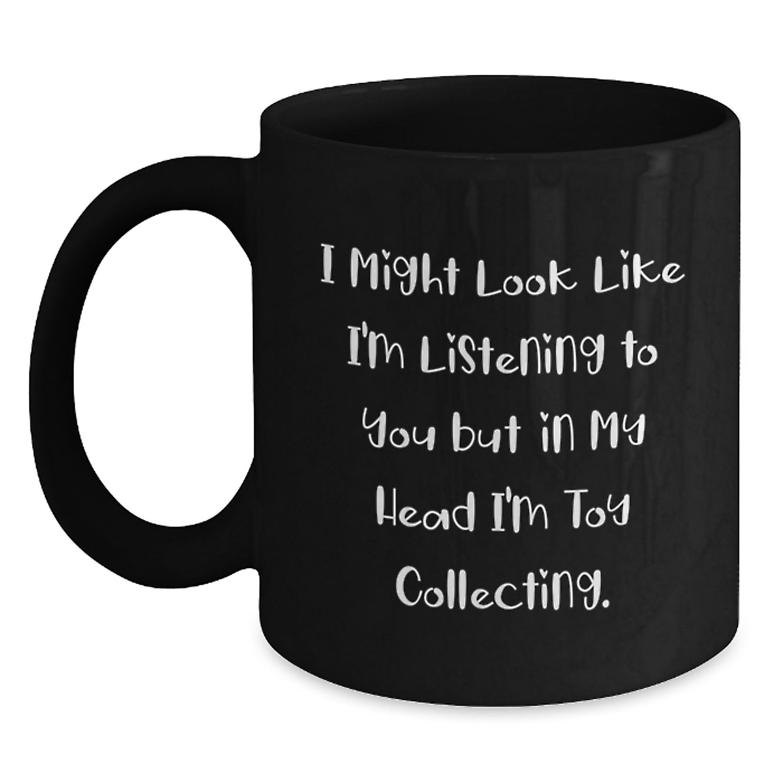Funny Toy Collecting Gifts for Men from Women, 'I Might Look Like I'm Listening... But In My Head I'm Toy Collecting' Black Coffee Mug, Graduation Unique Gifts - Main