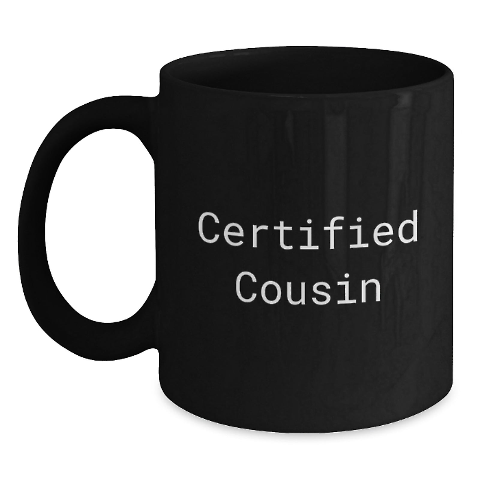 Funny Cousin Birthday Unique Gift Ideas, 'Certified Cousin' Black Coffee Mug for Men, Women, or Friends Gifts from Family - Main
