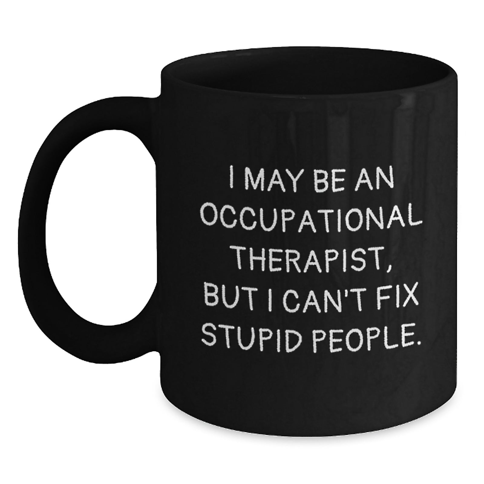 Funny Occupational Therapist Gifts from Men to Men - Black Coffee Mug - Valentine's Unique - Main