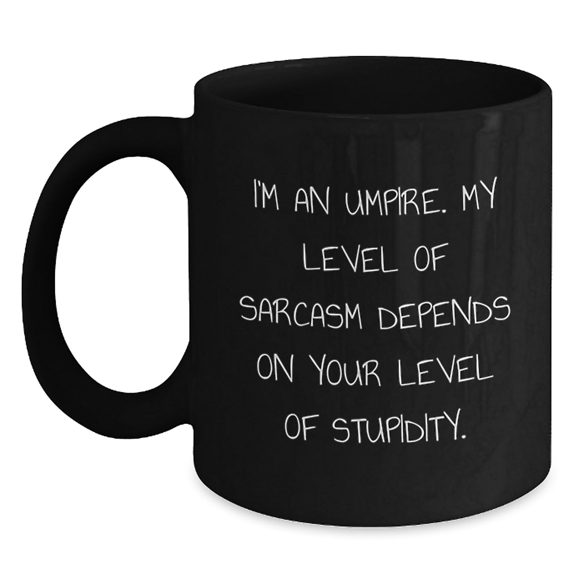 Funny Umpire Gifts from Friends for Valentine's Unique Black Coffee Mugs with I'm An Umpire My Level Of Sarcasm Depends On Your Level Of Stupidity Quote - Main