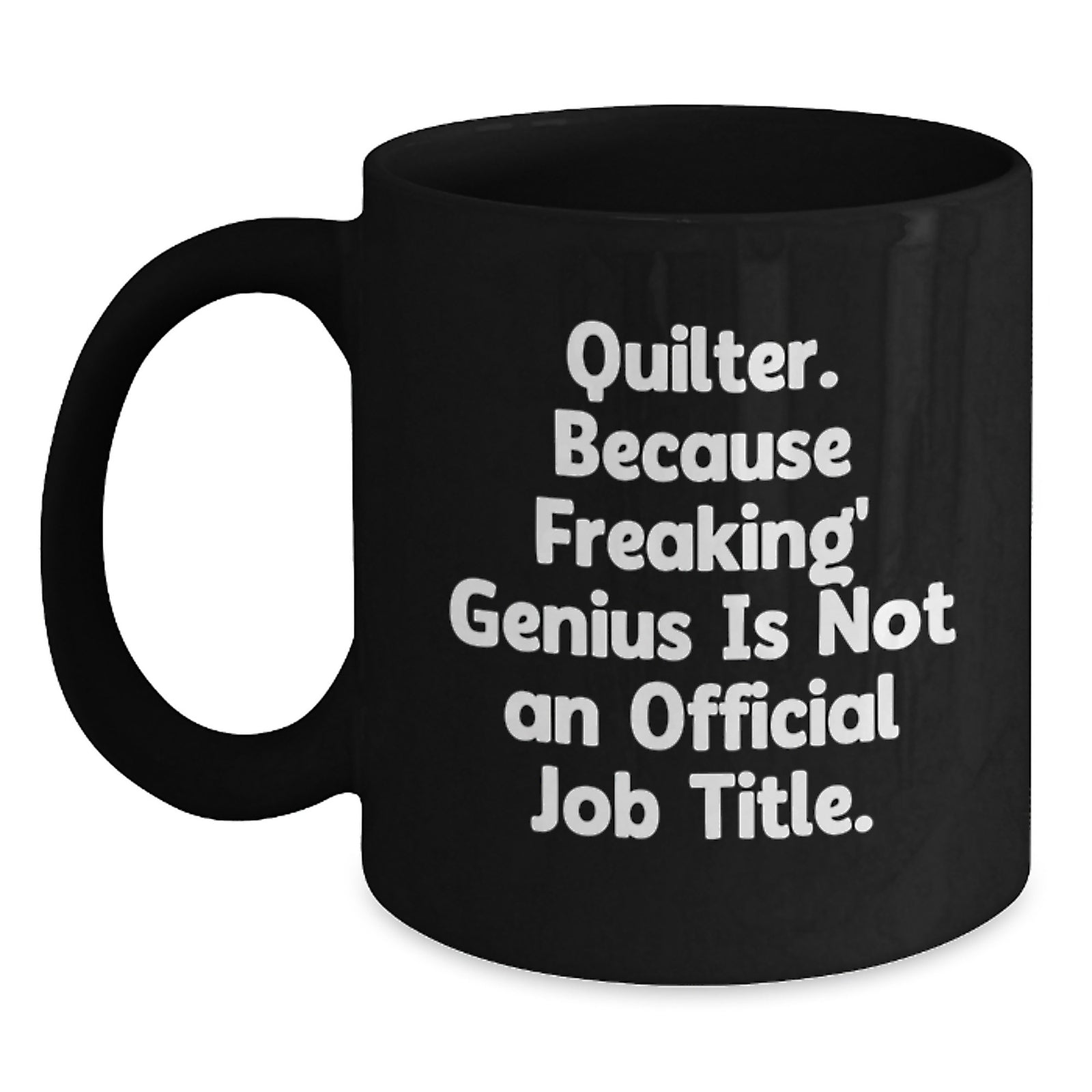 Quilter genius Black Coffee Mug, Funny Quilter Gifts for Graduation, Unique Black Coffee Mug from Quilter Friends or Family - Main
