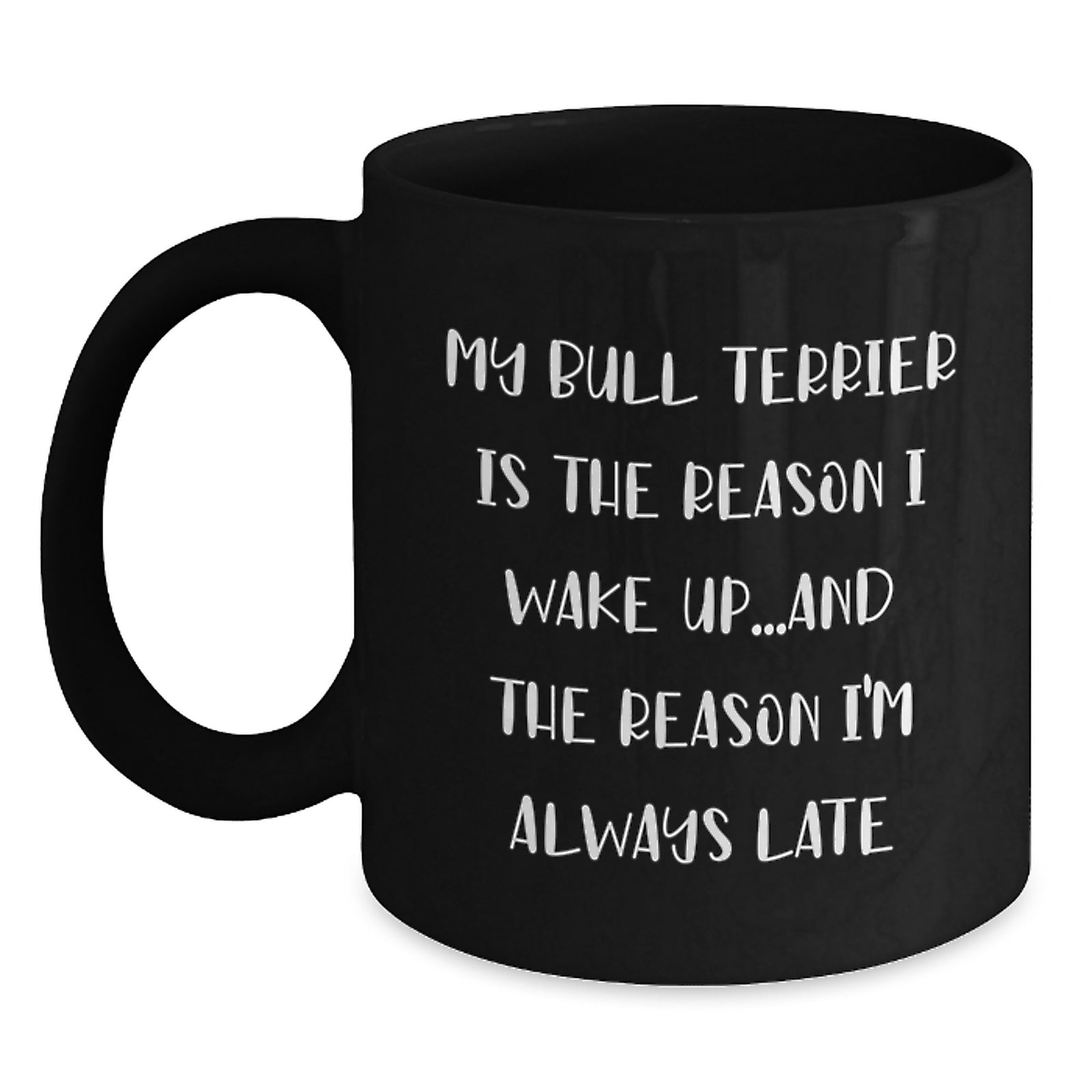 Funny Bull Terrier Dog Gifts from Friends, Unique Birthday Unique Gifts for Men, Women, Family, Quotes on Black Coffee Mugs, My Bull Terrier Dog - Main