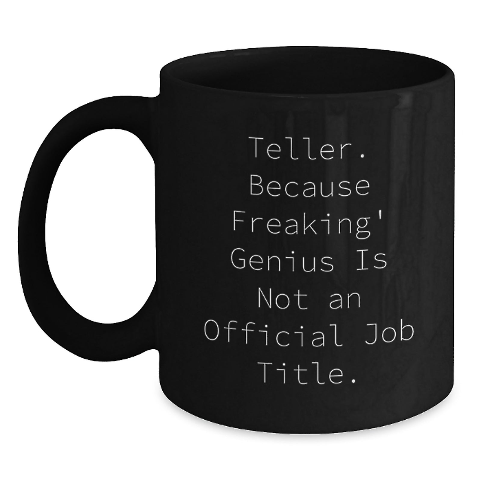 Funny Teller Quotes Black Coffee Mugs, Gifts from Friends to Teller for Graduation, Unique Black Coffee Mug for Teller Lovers - Main