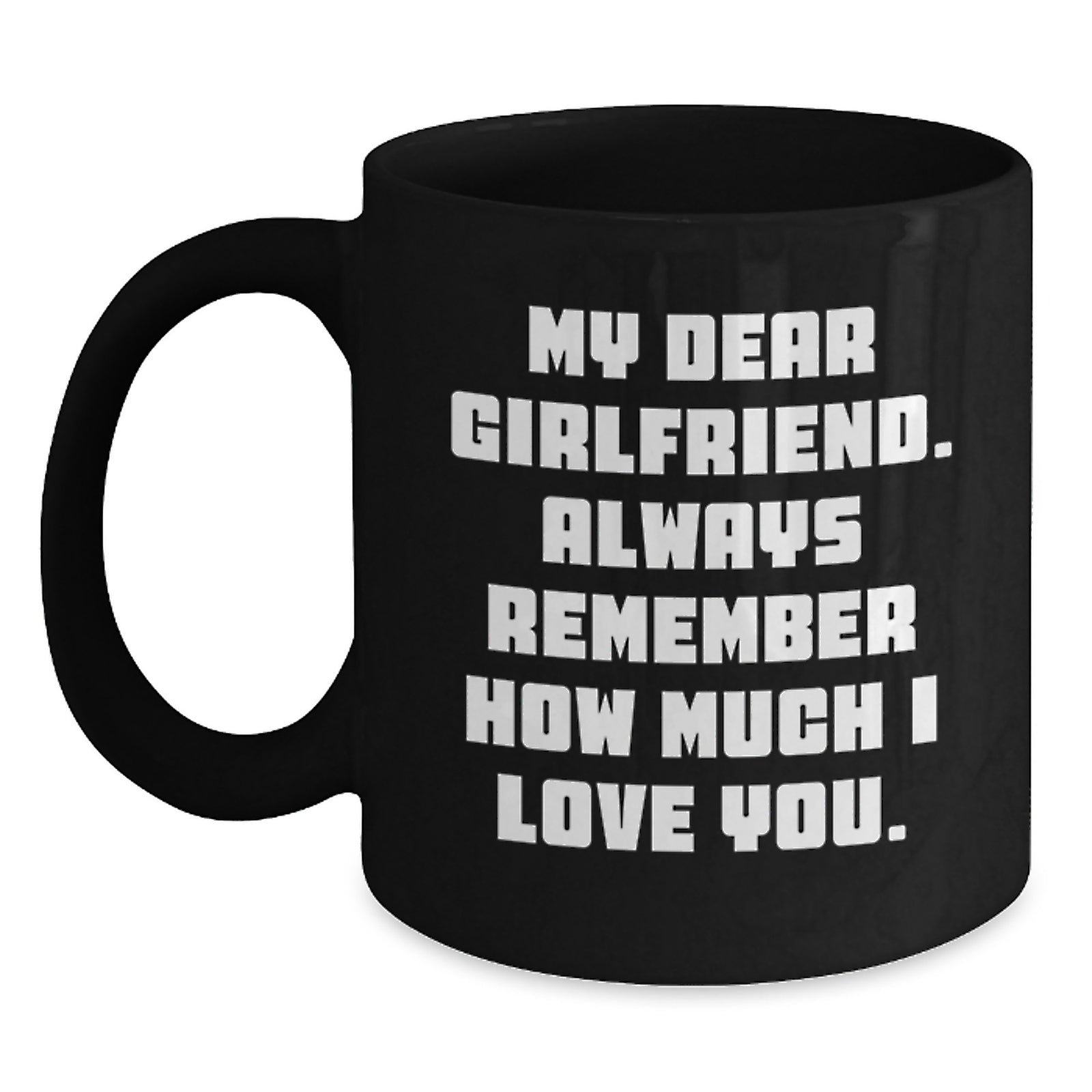 Funny Quotes Gifts for Sweetheart, Black Coffee Mug, Perfect for Mother's Day Morning Routine, Gifts from Men to Women, My Dear Sweetheart Always Remember How Much I Love You. - Main