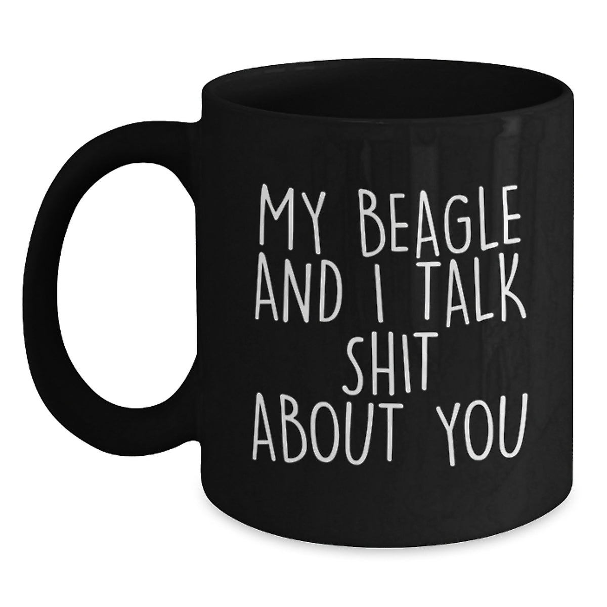 Funny Beagle Dog Gifts for Friends from Men - My Beagle And I Talk Shit About You Black Coffee Mug, Beagle Dog Lover Mug, Graduation Unique Gifts for Women, Men, Family, Friends - Main