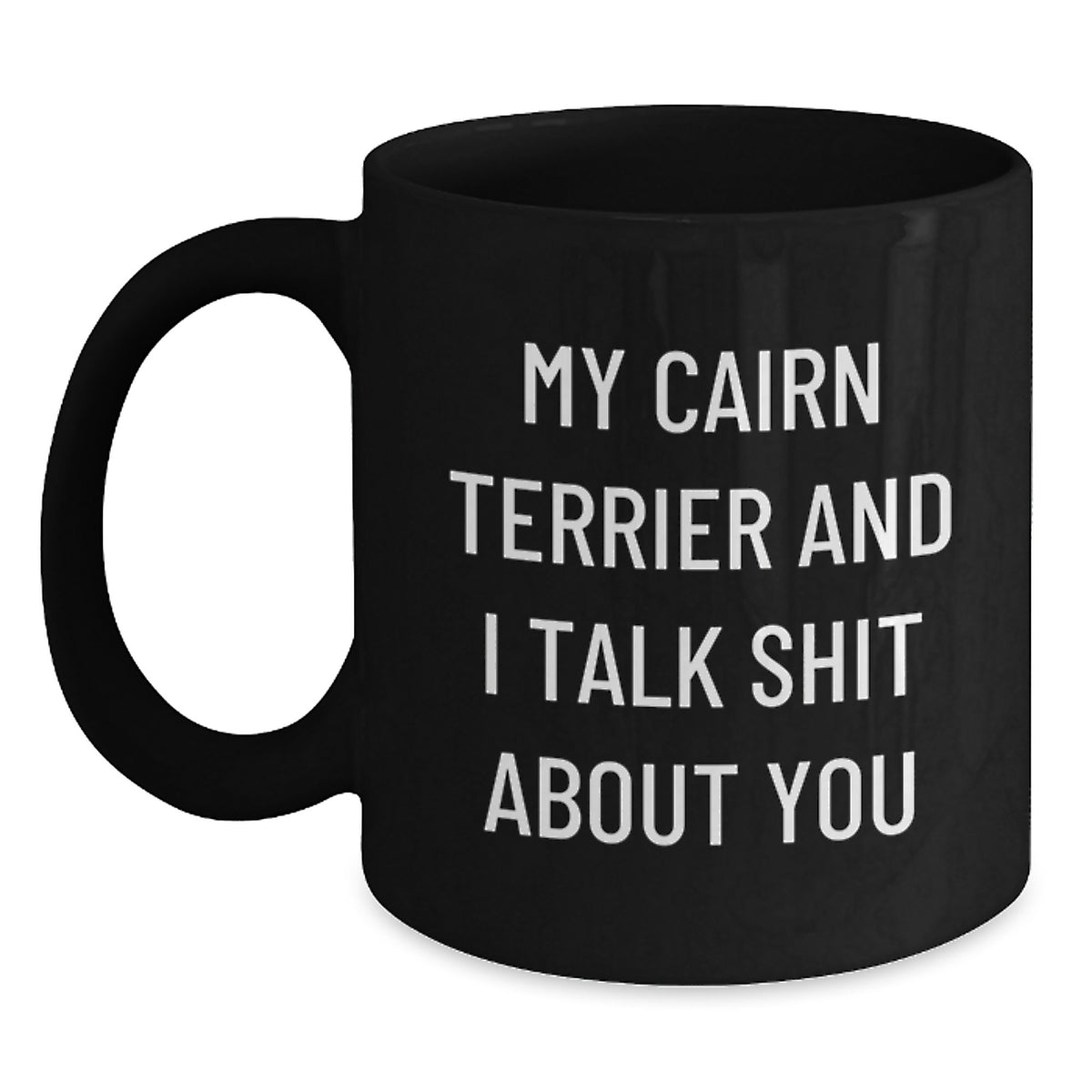 Cairn Terrier Gift for Him Sarcastic Quote Keepsake Coffee Mug - Main