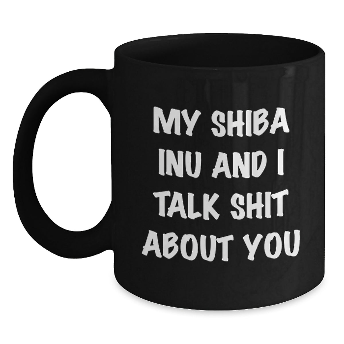 Inu Keepsake Mug – Shiba Inu And I Talk Shit About You Gift for Him - Main