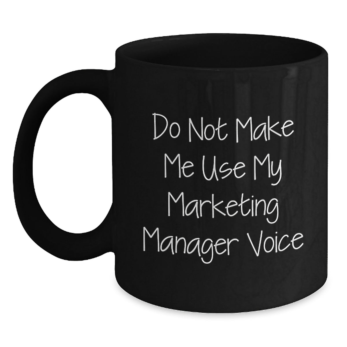 Funny Marketing Manager Gifts, Black Coffee Mug for Mom, Unique Mother's Day Unique Gifts from Men, Women, or Family - Do Not Make Me Use My Marketing Manager Voice - Main