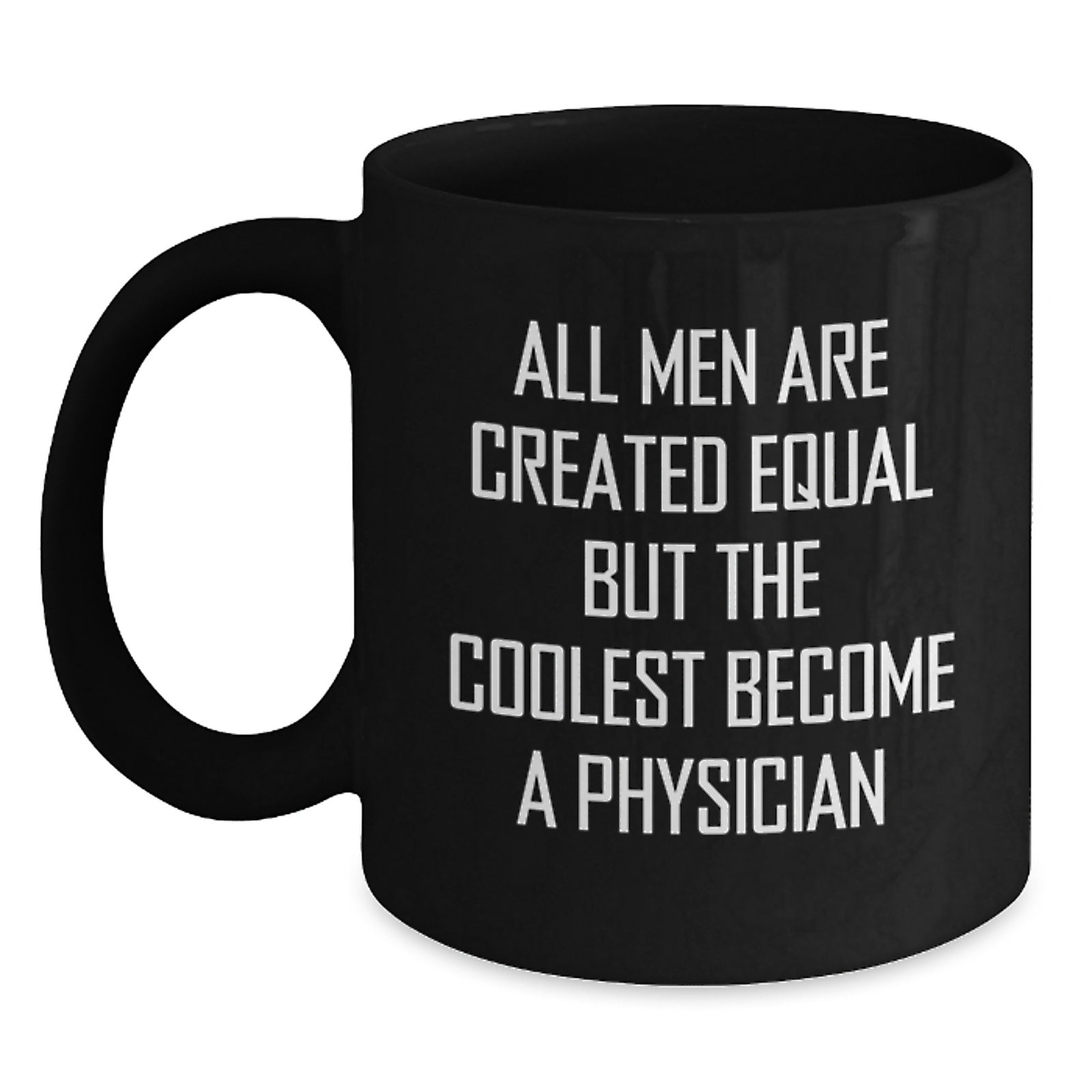 Funny Physician Gifts from Men to Colleagues, Black Coffee Mugs with Inspirational Quote 'All Men Are Created Equal But The Coolest Become A Physician', Unique Graduation Gifts for Him - Main