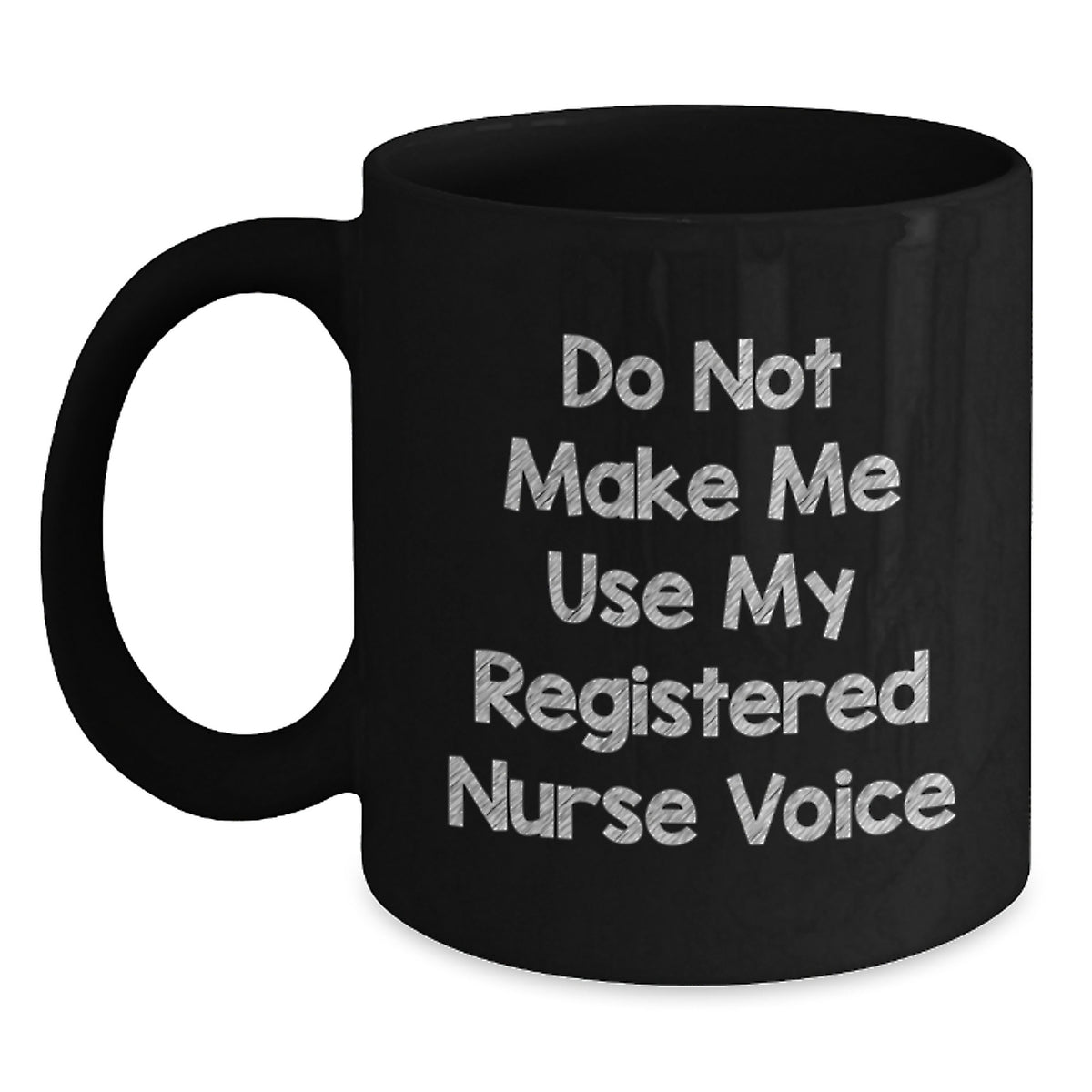 Funny Registered Nurse Graduation Gifts from Men - Do Not Make Me Use My Registered Nurse Voice Black Coffee Mug - Main