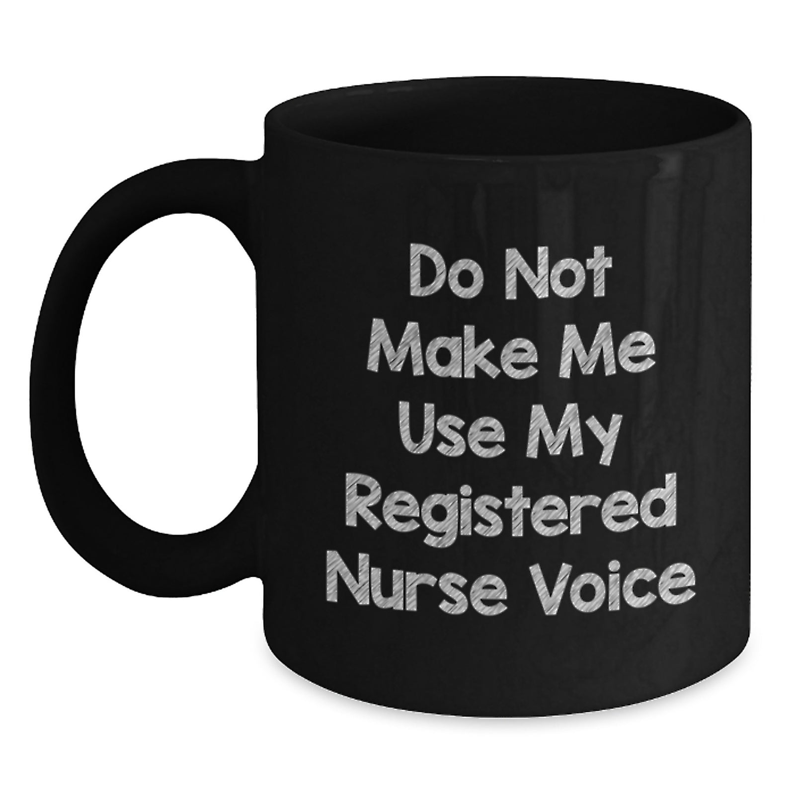 Funny Registered Nurse Graduation Gifts from Men - Do Not Make Me Use My Registered Nurse Voice Black Coffee Mug - Main