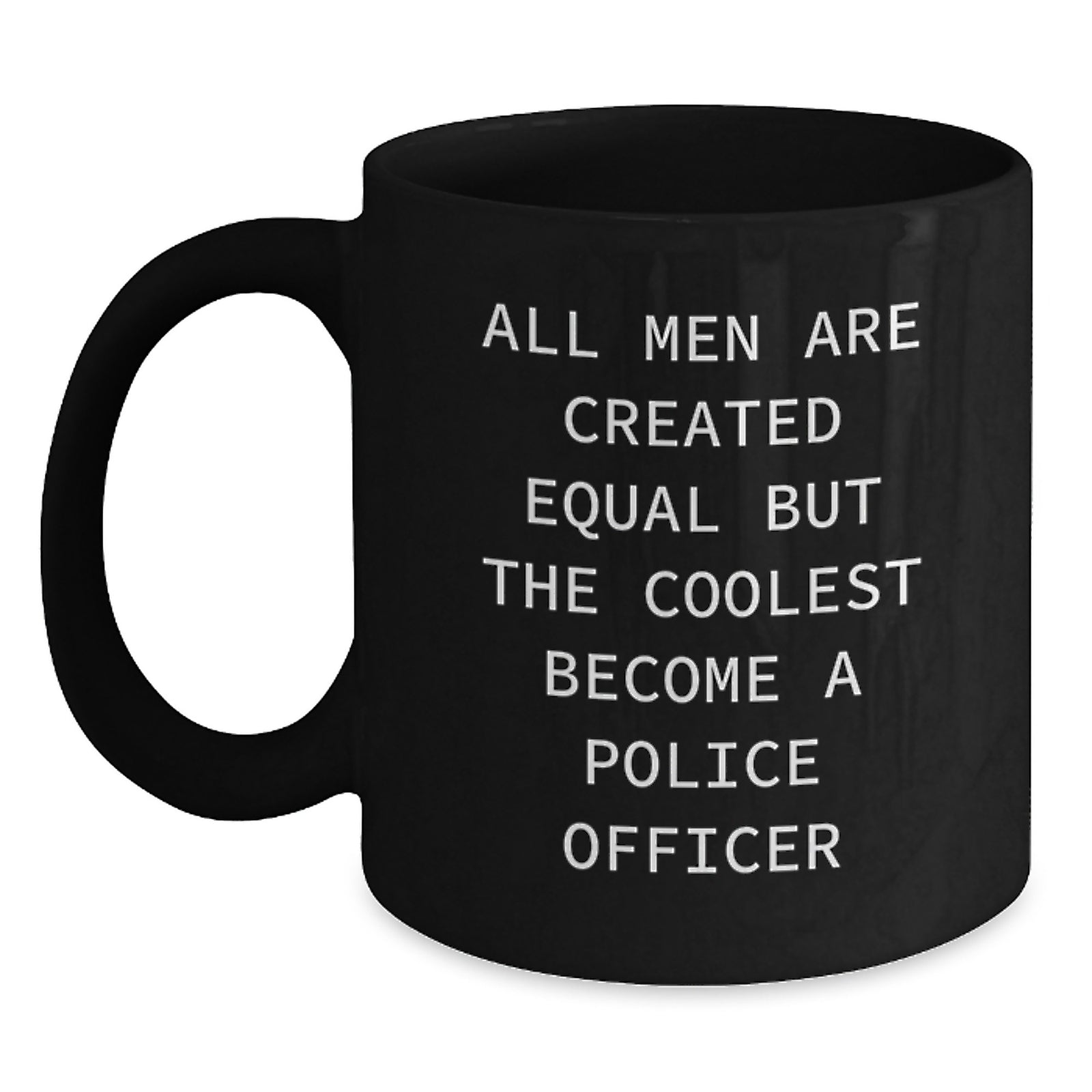 Gifts for Police Officers, Unique Black Coffee Mugs with Funny 'All Men Are Created Equal But The Coolest Become A Police Officer' Quote, Ideal for Christmas - Main