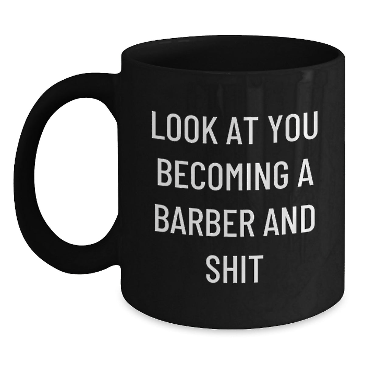 Barber Gift for Him A Humorous Keepsake Mug - Look At You Becoming A - Main