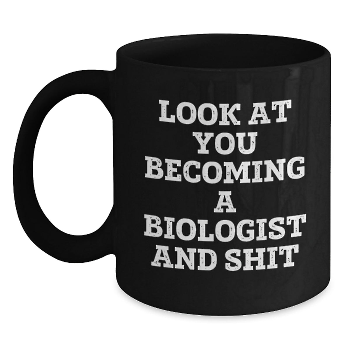 Biologist Gift For Him - Look At You Becoming A Biologist Keepsake Mug - Main