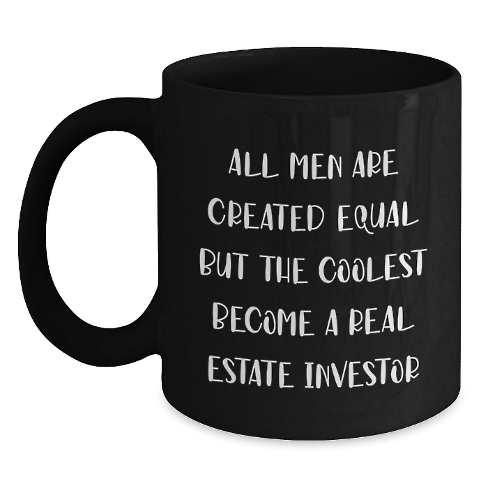 Funny Real Estate Investor Gifts for Birthday, 'All Men Are Created Equal But The Coolest Become A Real Estate Investor' Quote Black Coffee Mug, Gifts from Men for Real Estate Investor - Main
