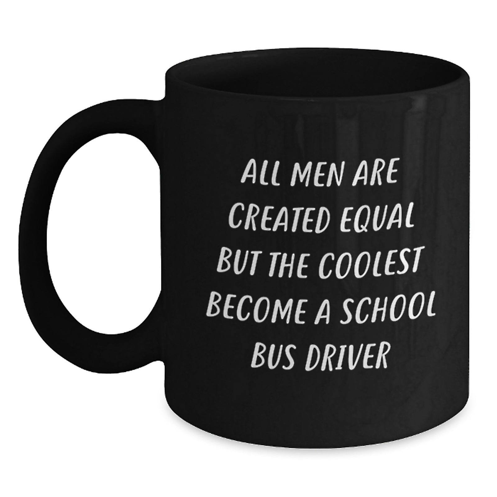 Funny School Bus Driver Gifts for Him - 'All Men Are Created Equal But The Coolest Become A School Bus Driver' Black Coffee Mug - Unique Christmas Unique Gifts from Men to School Bus Driver Friends - Main