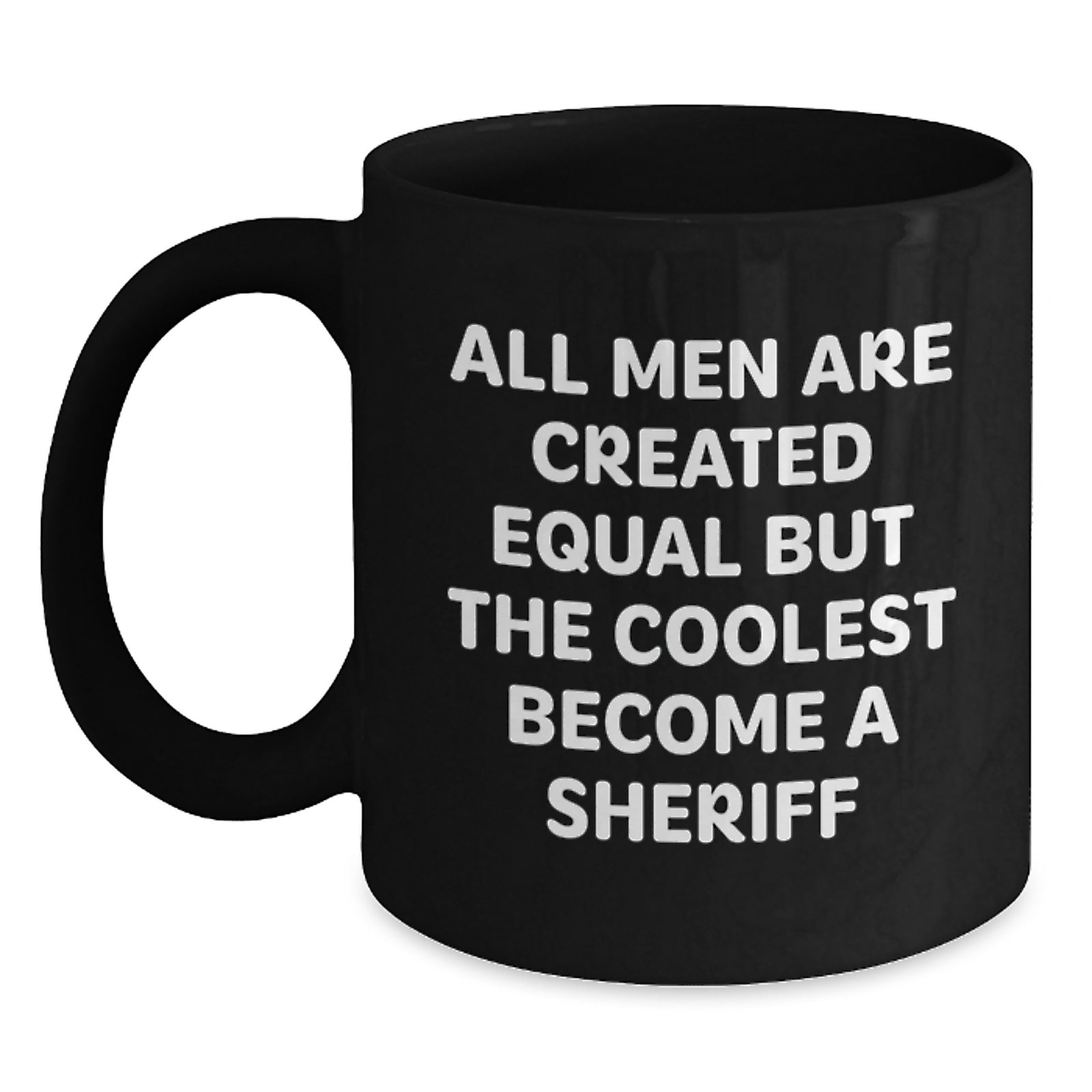 Sheriff Gifts from Men, Funny Black Coffee Mugs for Sheriff, Christmas Unique Ideas, 'All Men Are Created Equal But The Coolest Become A Sheriff' - Main