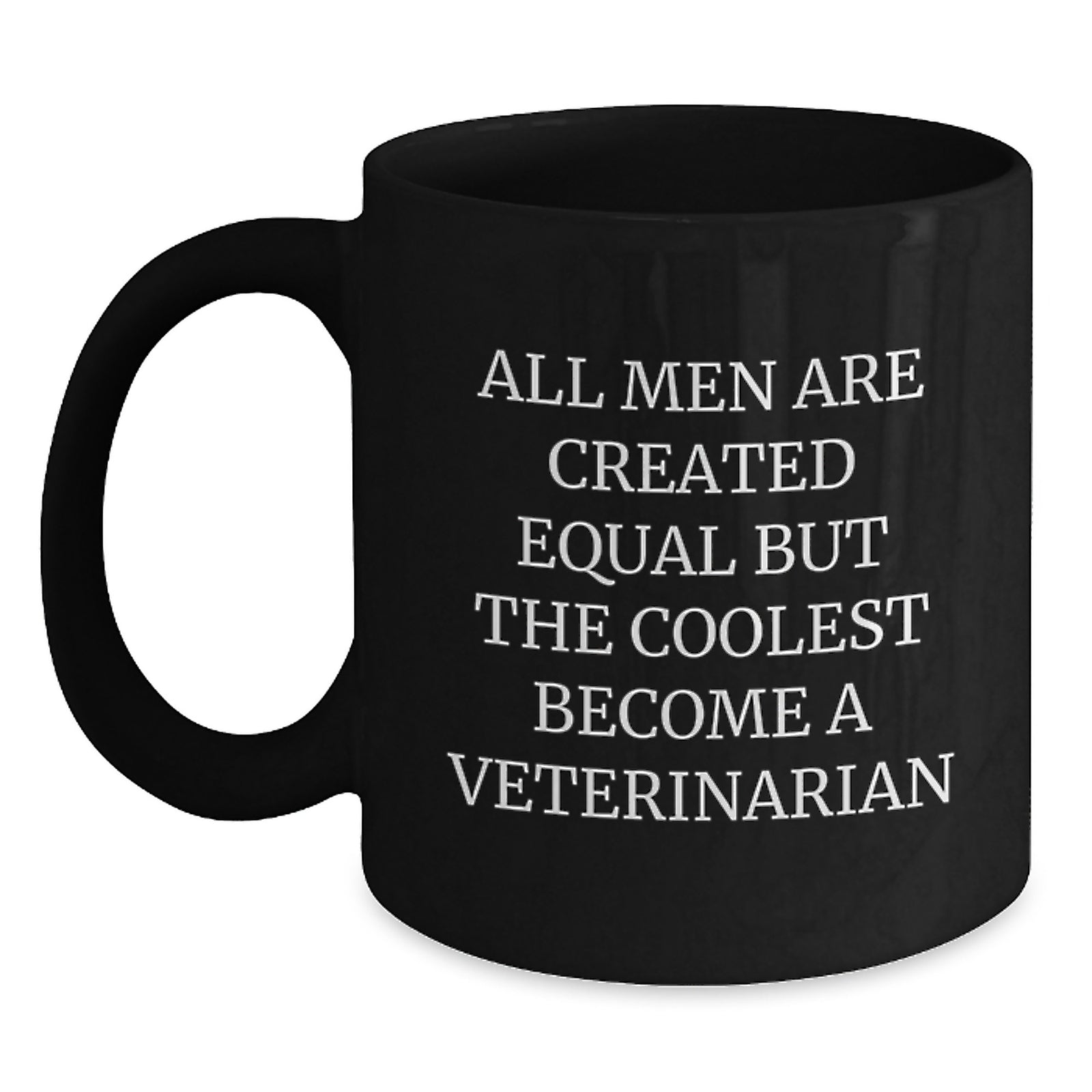 Funny Veterinarian Gifts for Men - Black Coffee Mug - 'All Men Are Created Equal But The Coolest Become A Veterinarian' - Unique Christmas Unique Gifts from Friends to Coworkers - Main