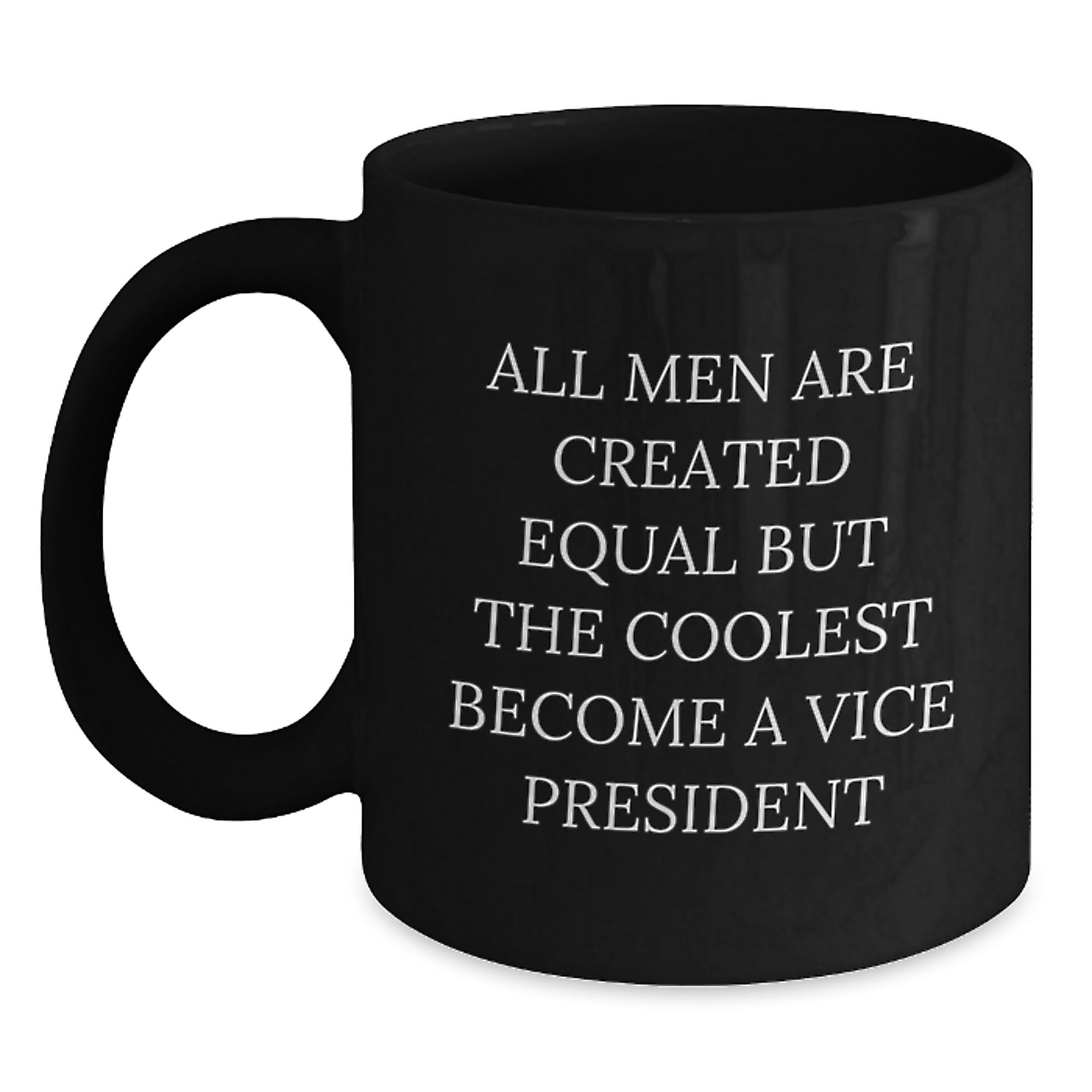 Funny Vice President Gifts for Men from Friends, Black Coffee Mug for Christmas Unique Gifts, All Men Are Created Equal But The Coolest Become A Vice President - Main