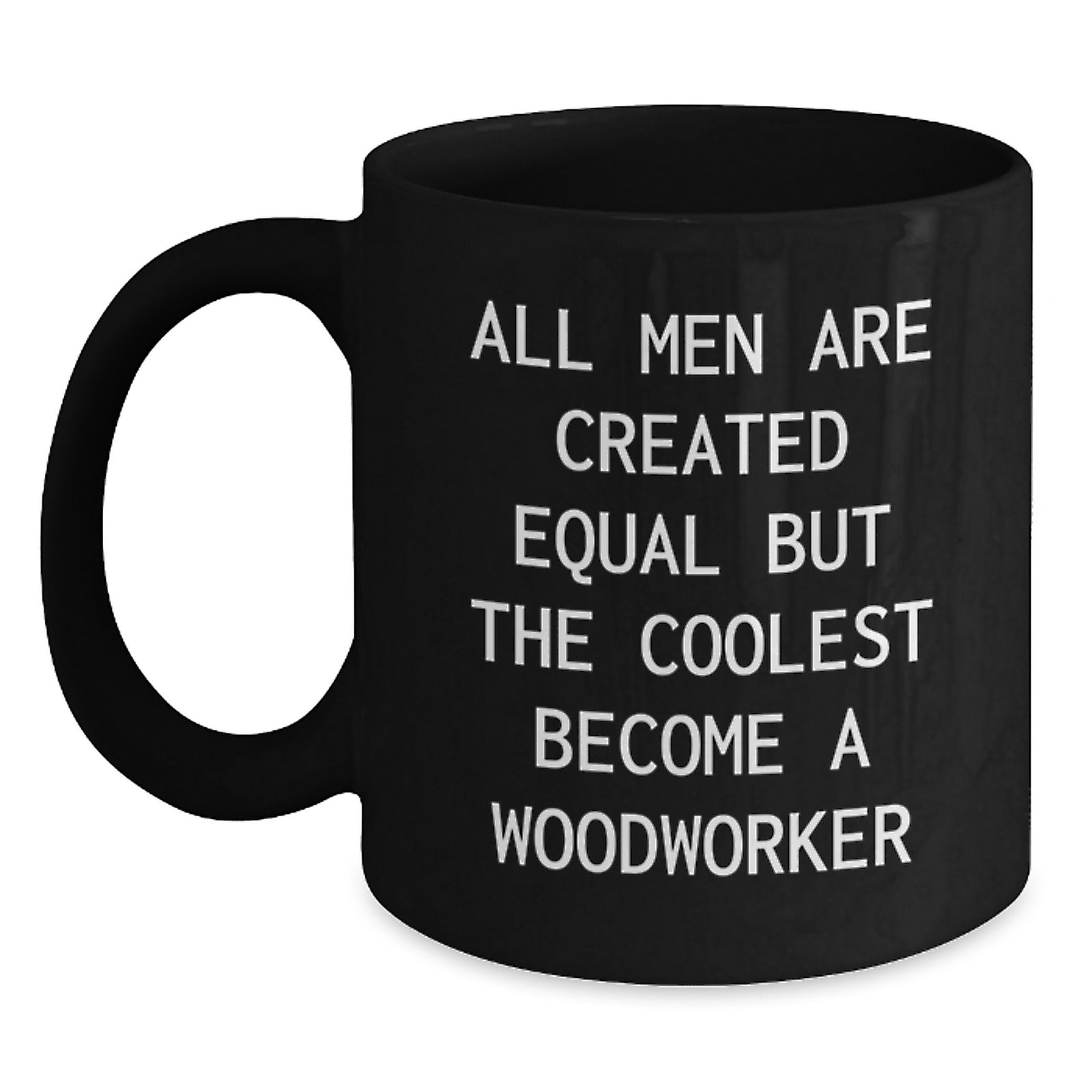 Funny Woodworker Gifts from Men to Woodworkers on Christmas - Unique Black Coffee Mugs - Woodworker Enthusiasts Become a Woodworker - Main