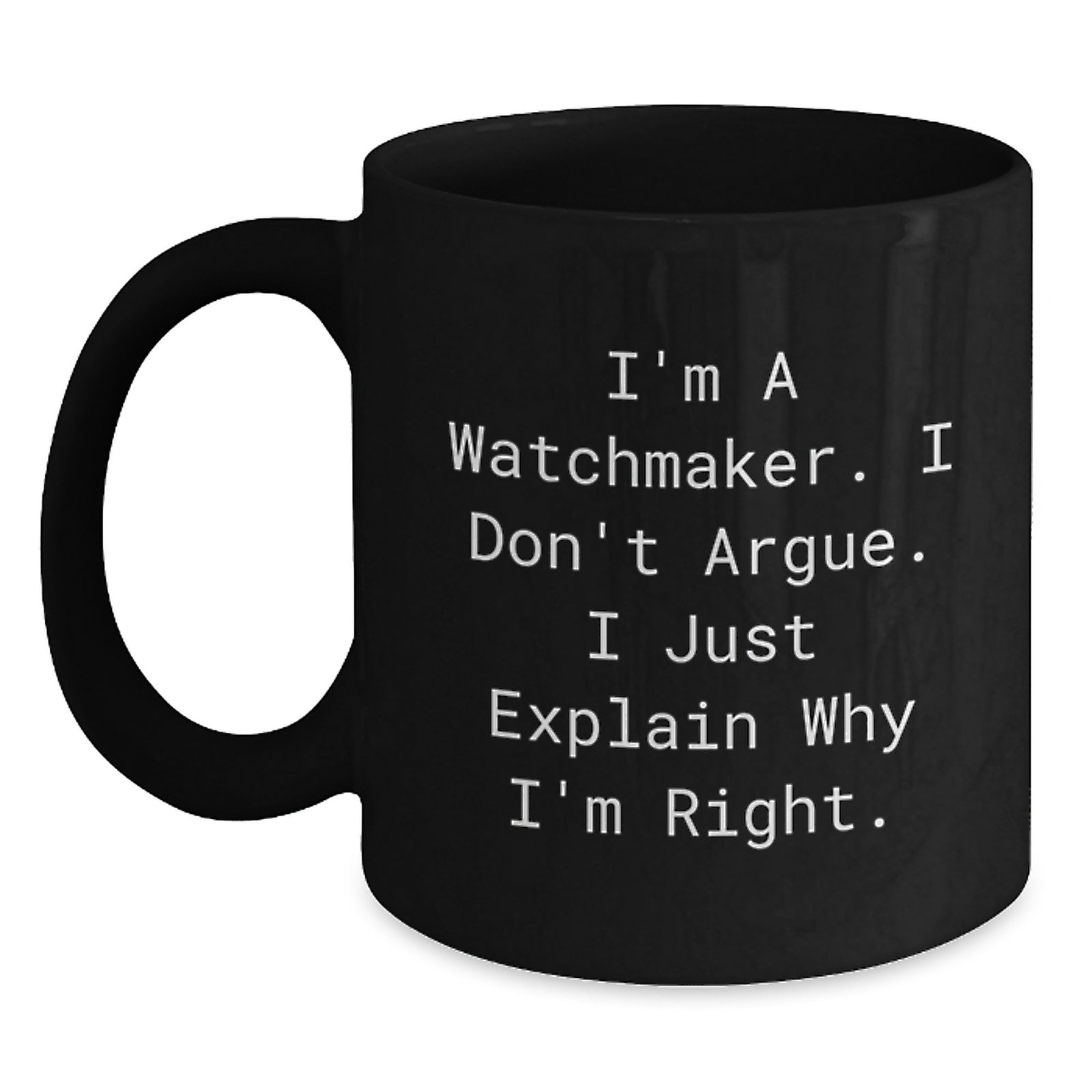 Watchmaker Humor Funny Black Coffee Mug Gifts from Friends for Valentine's Unique Watchmaker - Main