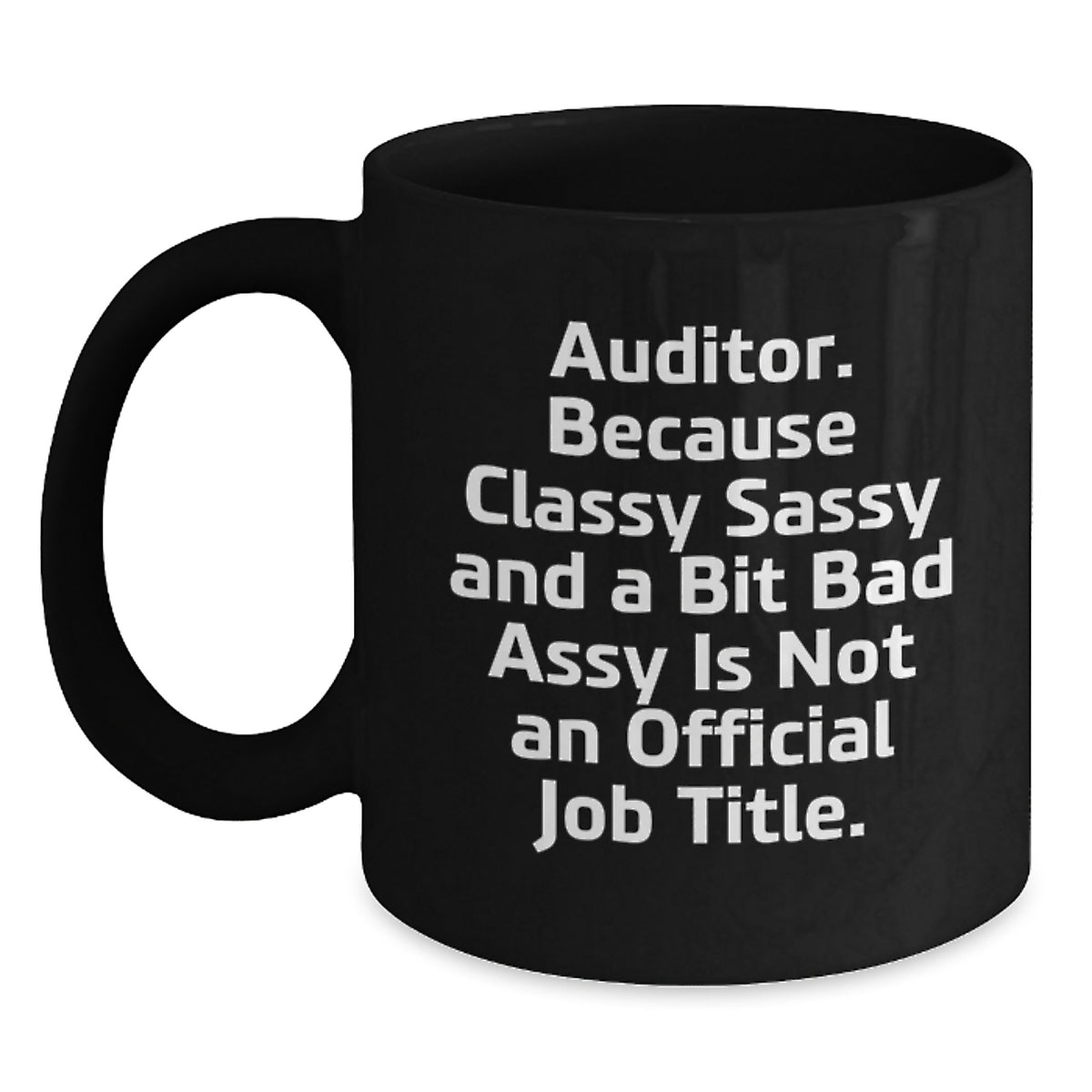 Funny Auditor Quotes Gifts from Men to Women Coworkers for Valentine's Black Coffee Mug - Auditor Gifts, Black Coffee Mug, Funny Quotes - Main