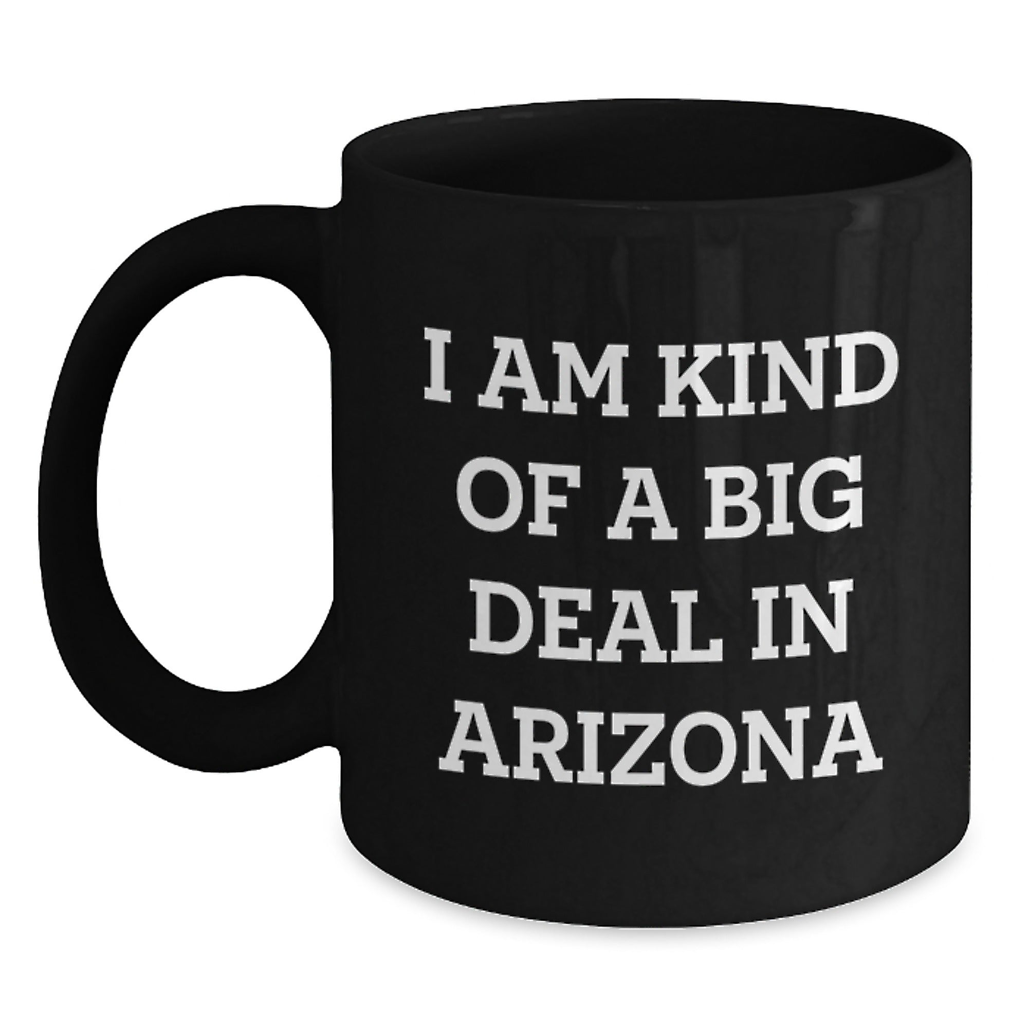 Funny Arizona Black Coffee Mug Gifts from Men to Friends and Family who say 'I Am Kind Of A Prime Selection In Arizona' - Unique Christmas Unique Gifts for Arizona Enthusiasts - Main