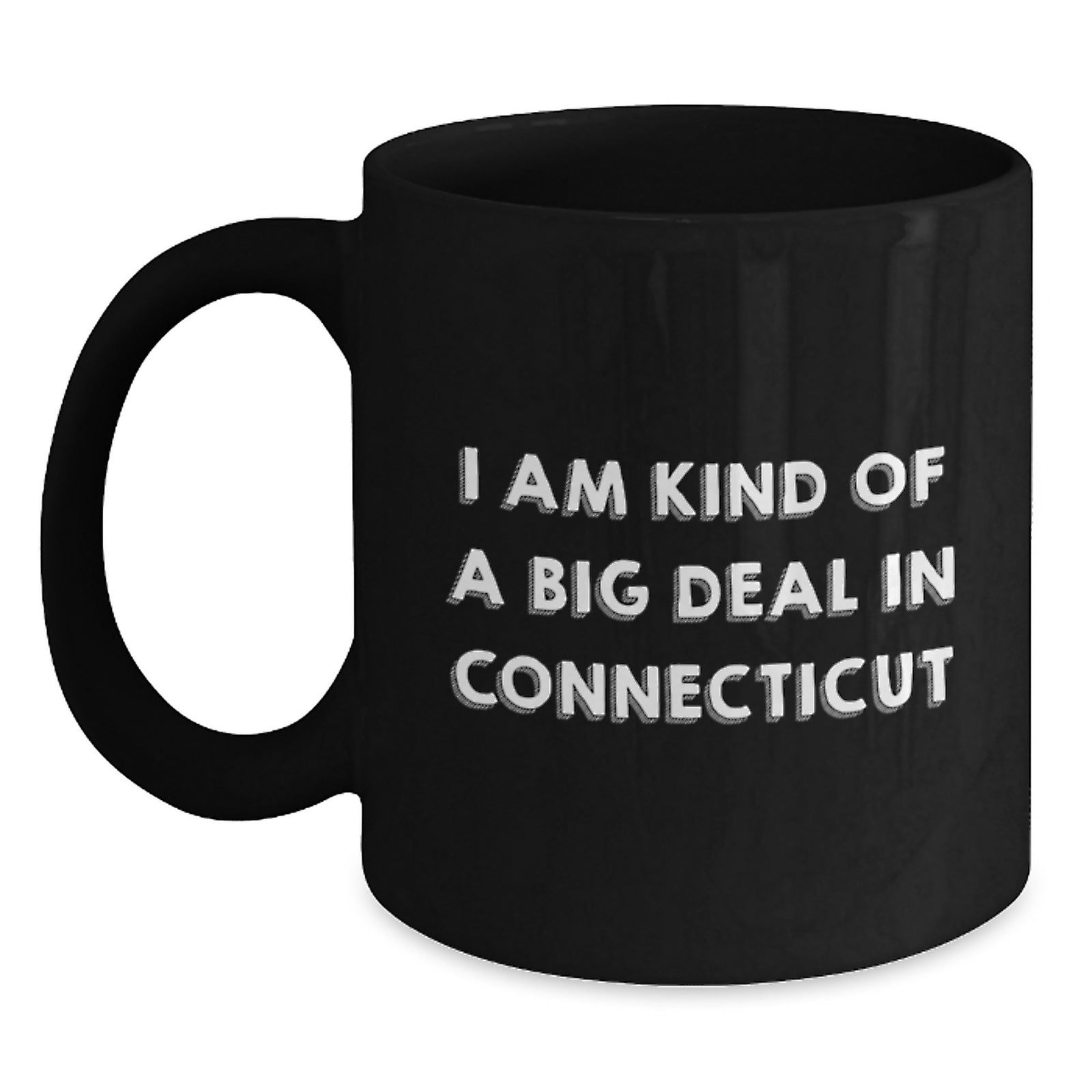 Funny Connecticut Black Coffee Mugs Gifts from Friends and Family, Kind of a Prime Selection in CT, Unique Christmas Memorable Presents - Main