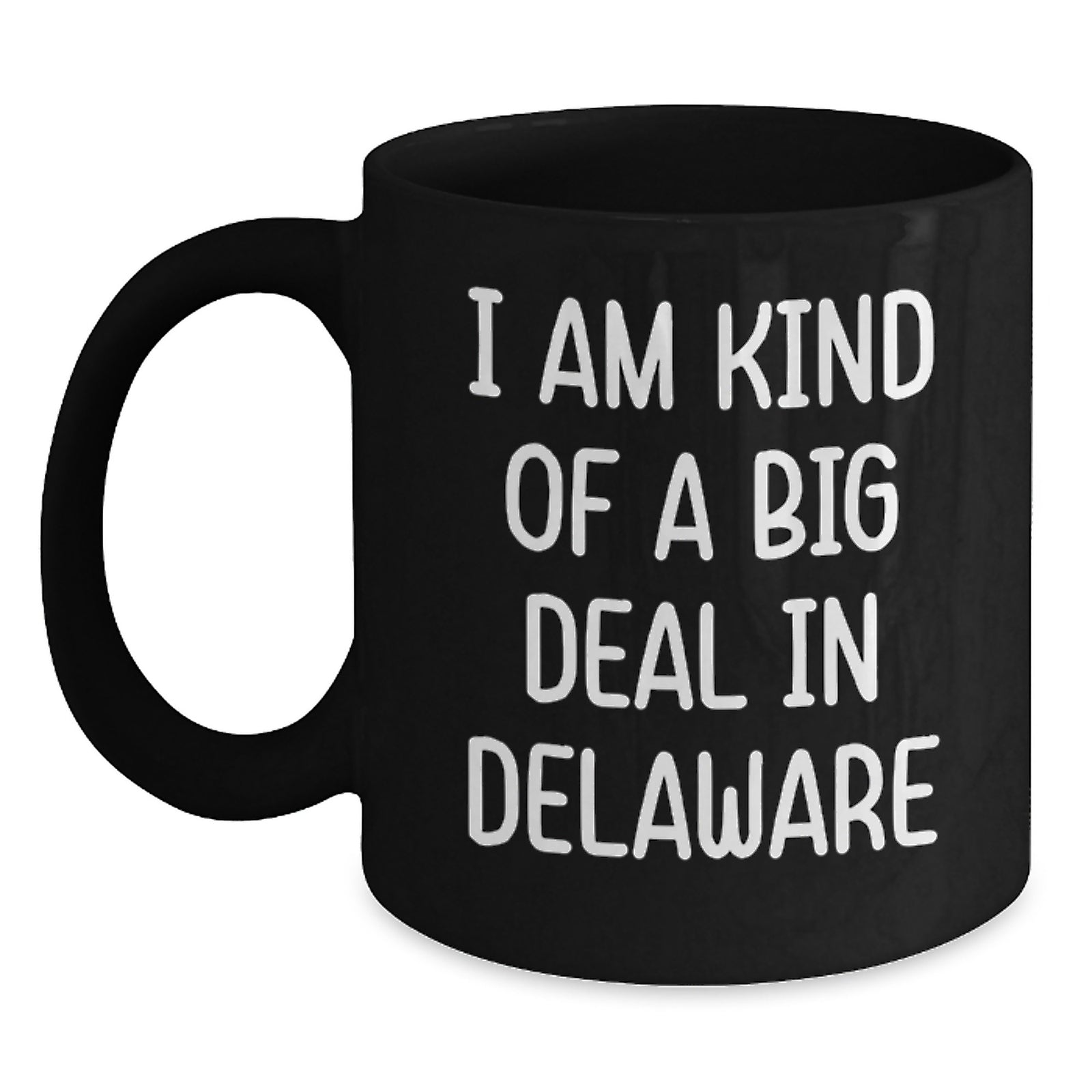 Delaware State Proud Gifts for Men from Friends - Funny, I Am Kind Of A Prime Selection In Delaware Black Coffee Mug - Main