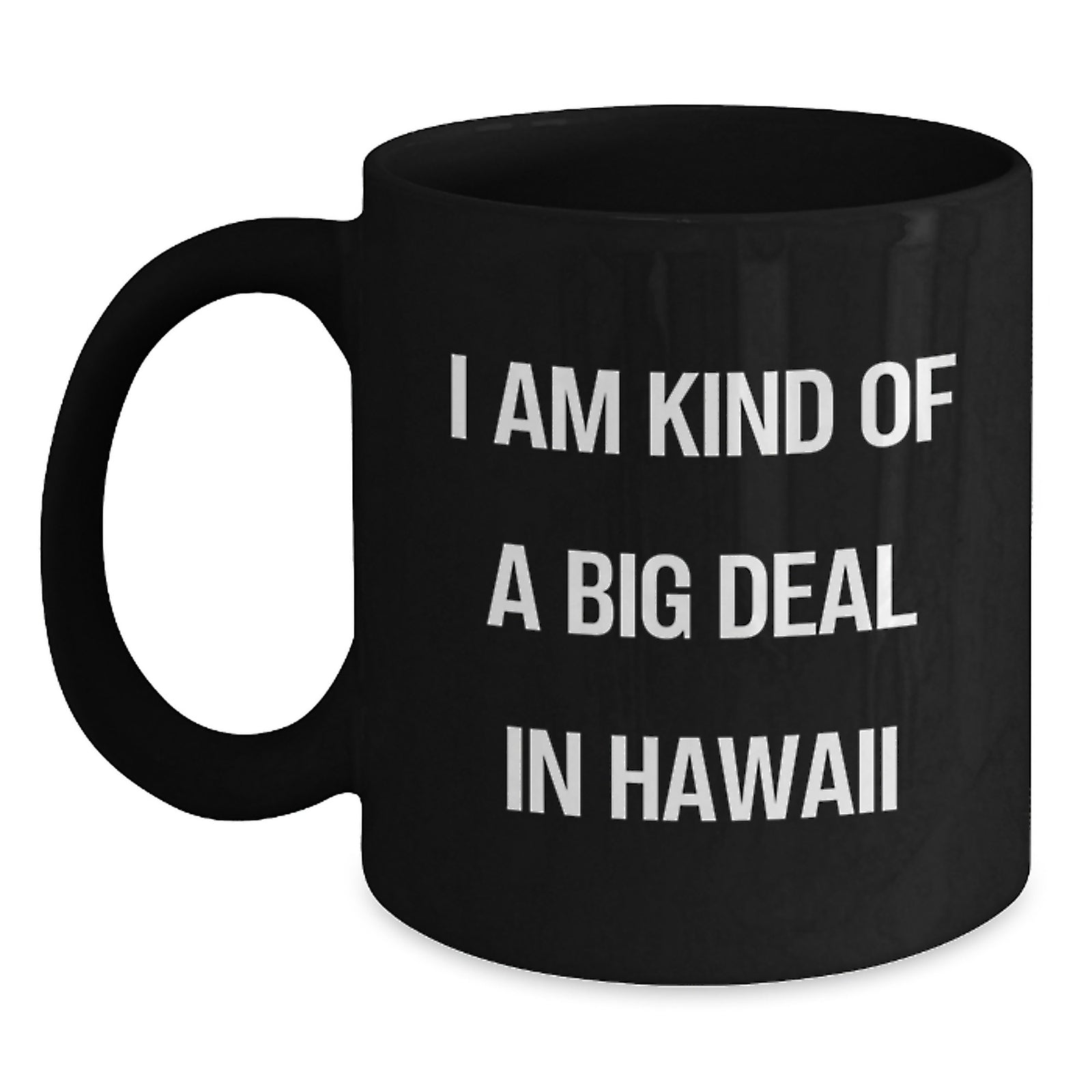 Funny Hawaii Gifts from Friends to Family, Hawaii Christmas Unique Mugs for Men and Women, 'I Am Kind Of A Prime Selection In Hawaii' Black Coffee Mug - Main