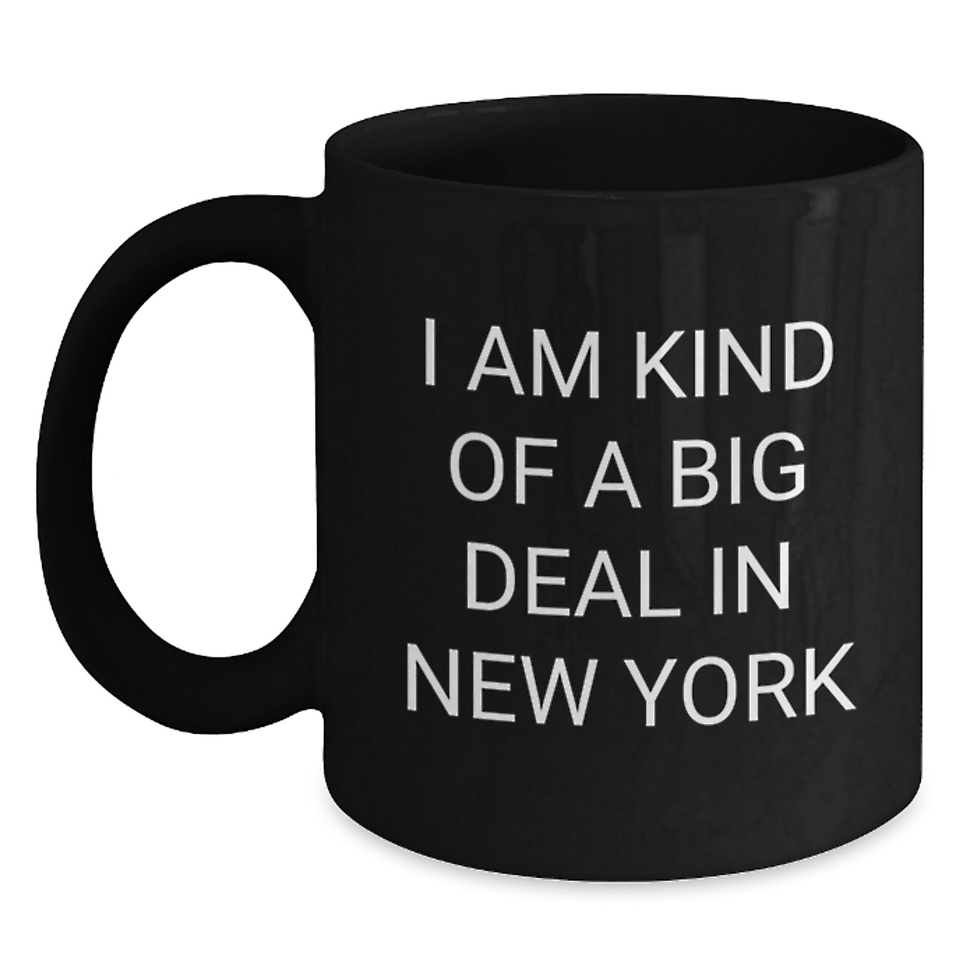 Funny New York Black Coffee Mugs Gifts for Men from Friends - I Am Kind Of A Prime Selection In New York, New York City Unique Gifts, Christmas Unique Gifts - Main