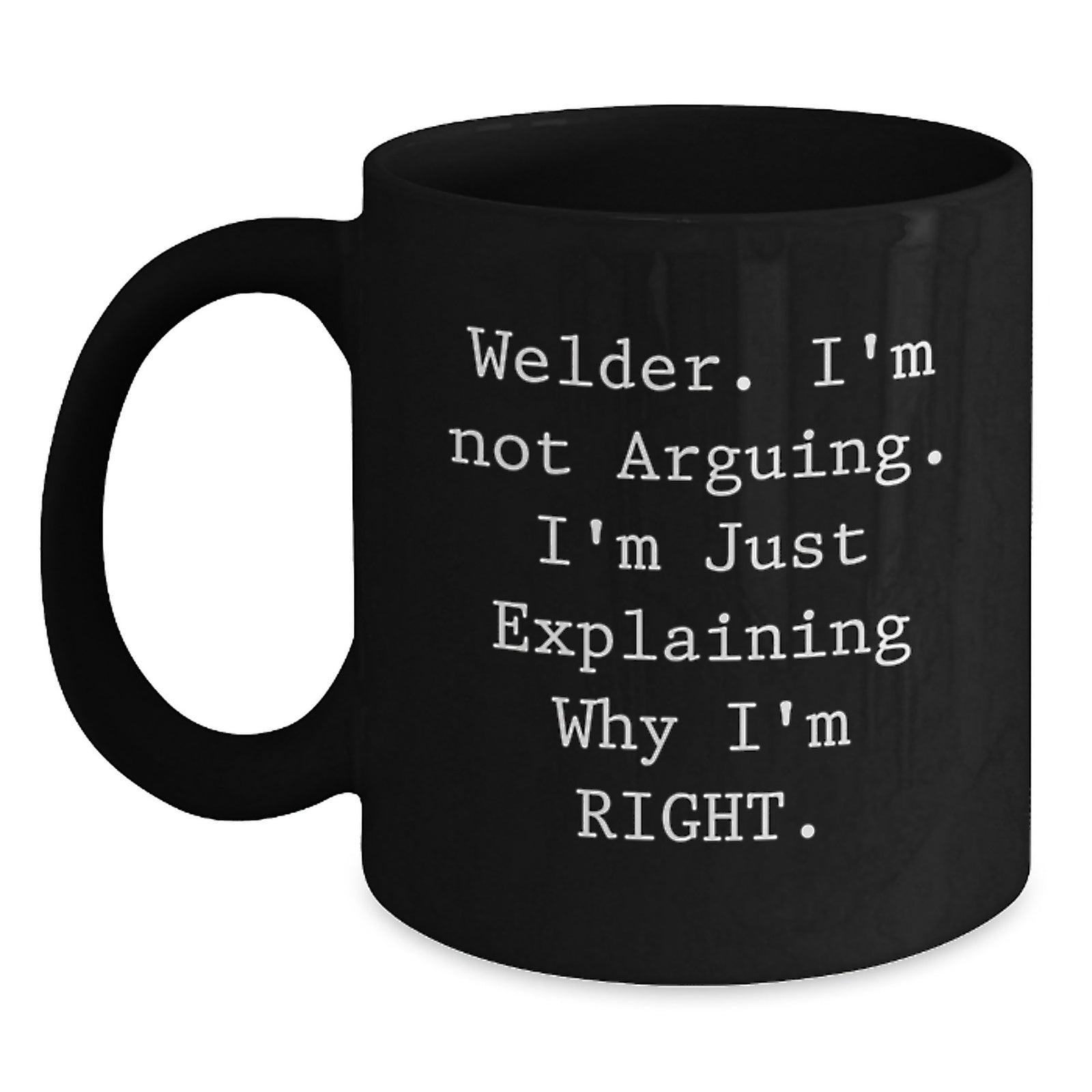 Funny Welder Gifts from Friends - I'm Not Arguing Black Coffee Mug for Welder Men Unique Valentine's Gifts - Main