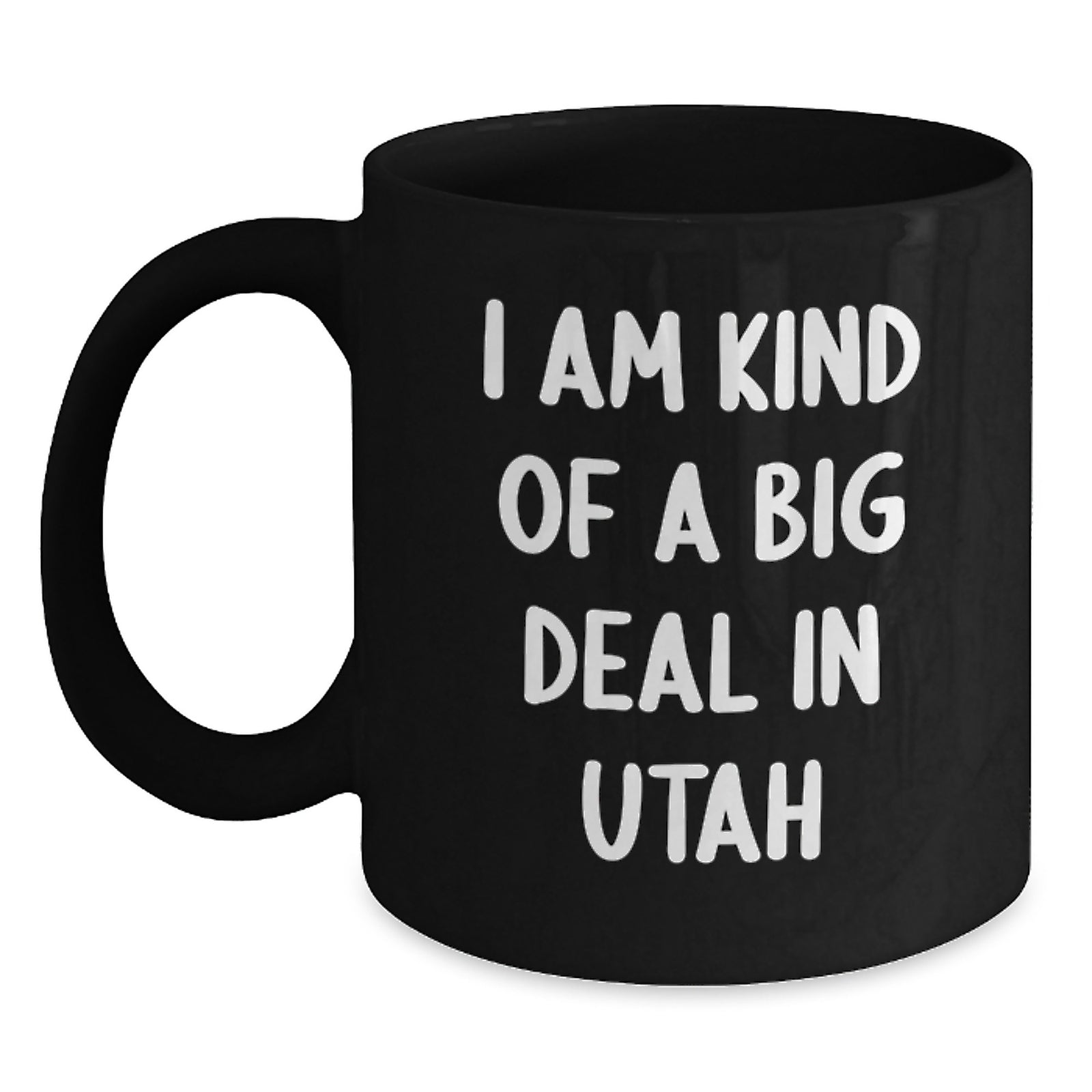 Utah Lovers Funny Mugs Gifts from Friends for Birthday, I Am Kind Of A Prime Selection In Utah, Black Coffee Mug, 11oz or 15oz - Main