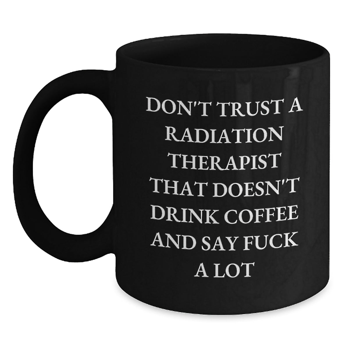 Funny Coffee Lovers Gifts from Men to Radiation Therapist, Graduation Unique Gifts, Black Coffee Mug - Main