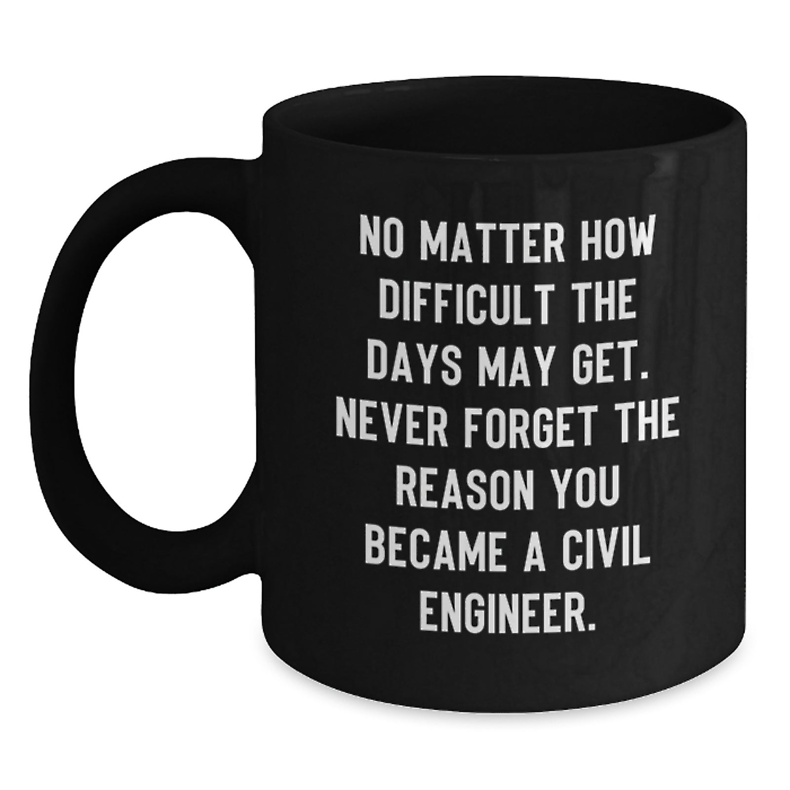 Gifts for Civil Engineers, Funny Quote Black Coffee Mug, Valentine's Unique Gifts from Friends to Men - Main