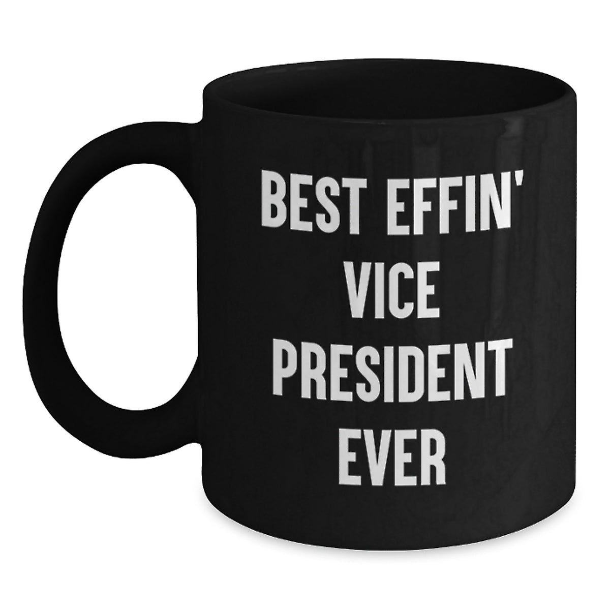 Funny Vice President Black Coffee Mug, Gifts from Men to Vice President, Best Effin' Vice President Ever Quote, Valentine's Unique Gifts - Main