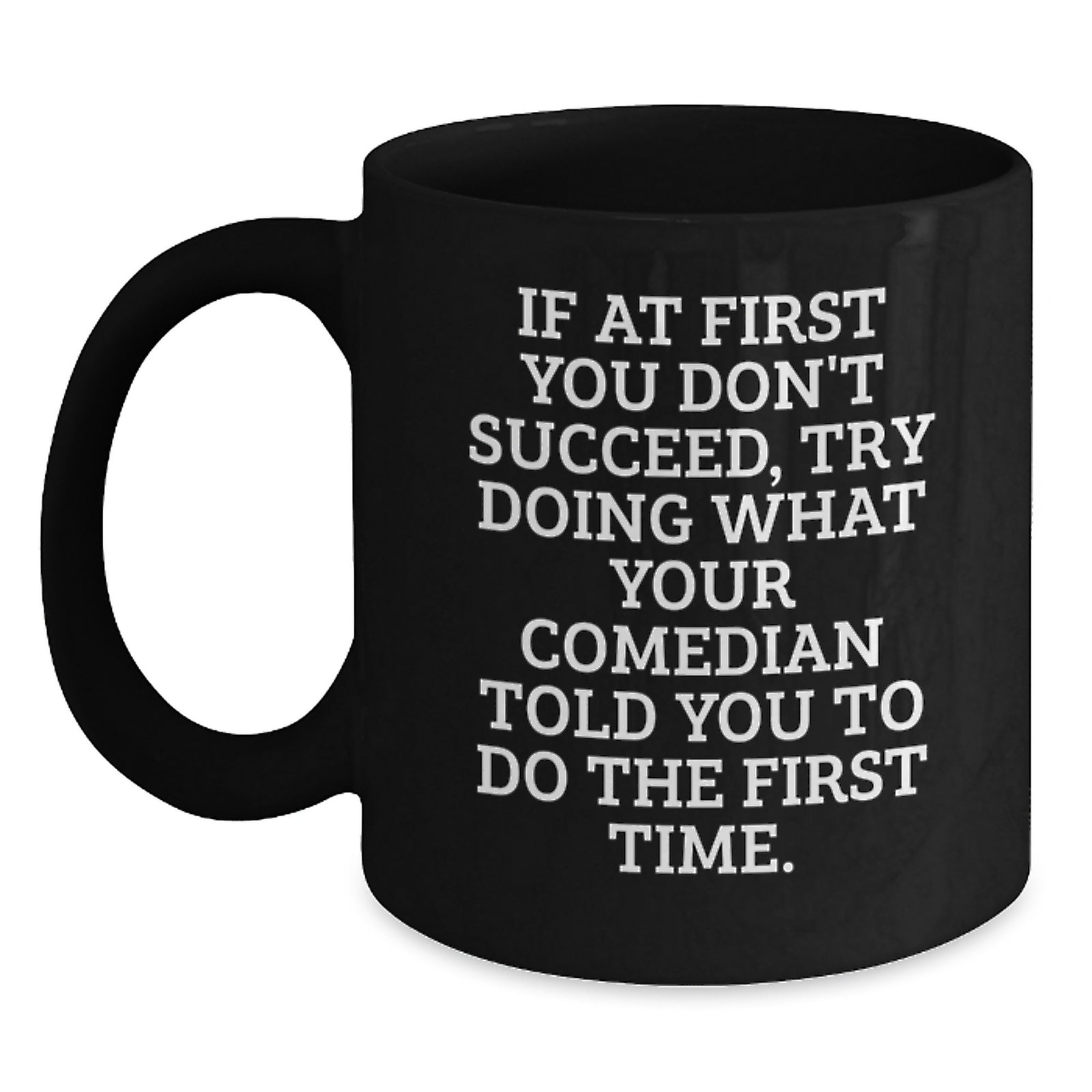 Comedian Quotes Funny Black Coffee Mug Gift for Comedian Friends Valentine's Unique Gifts from Men - Main