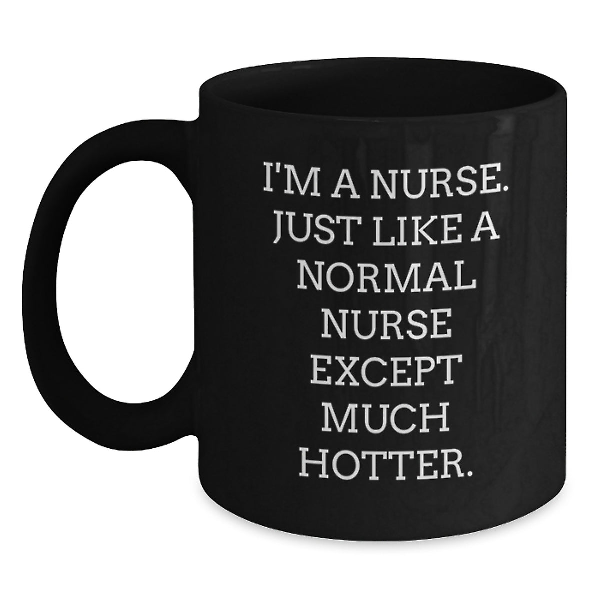 Funny Nurse Mug, Gifts for Nurses from Friends, Men or Women, Unique Graduation Gifts, Black Coffee Mug, I'm A Nurse. - Main