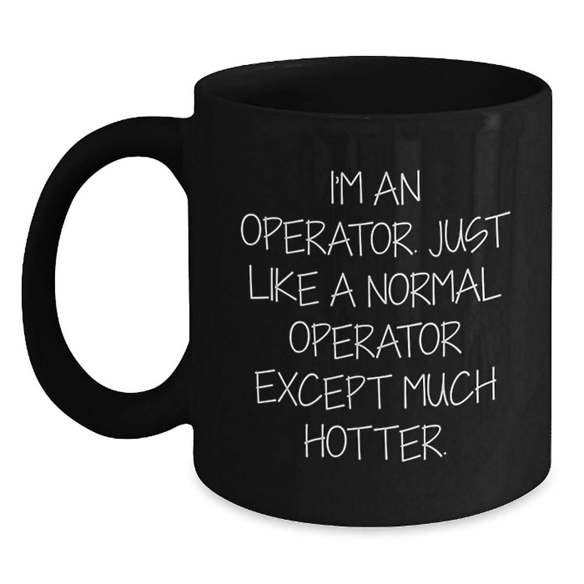 Operator Enthusiast Black Coffee Mug - Funny Quote for Operator Graduation Unique Gifts from Friends, Coworkers, or Family - Main
