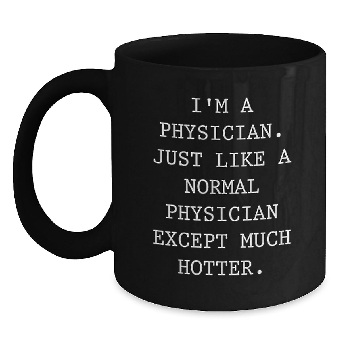 Physician Funny Gifts from Family - Unique Black Coffee Mugs, I'm A Physician Except Much Hotter, Father's Day Unique Gifts for Men - Main