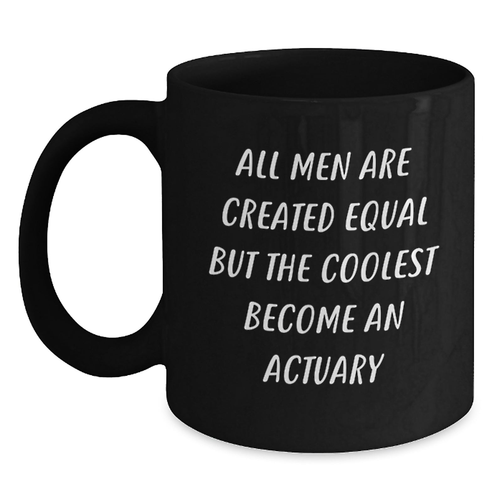 Funny Actuary Gifts for Him - 'All Men Are Created Equal But The Coolest Become An Actuary' Black Coffee Mug, Graduation Unique Gifts from Friends, Coworkers, or Family - Main