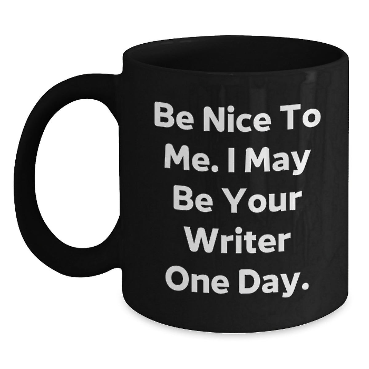 Funny Writer Gifts for Men - Birthday Unique Gifts from Friends to Coworkers, Black Coffee Mug, 'Be Nice To Me. I May Be Your Writer One Day.' - Main