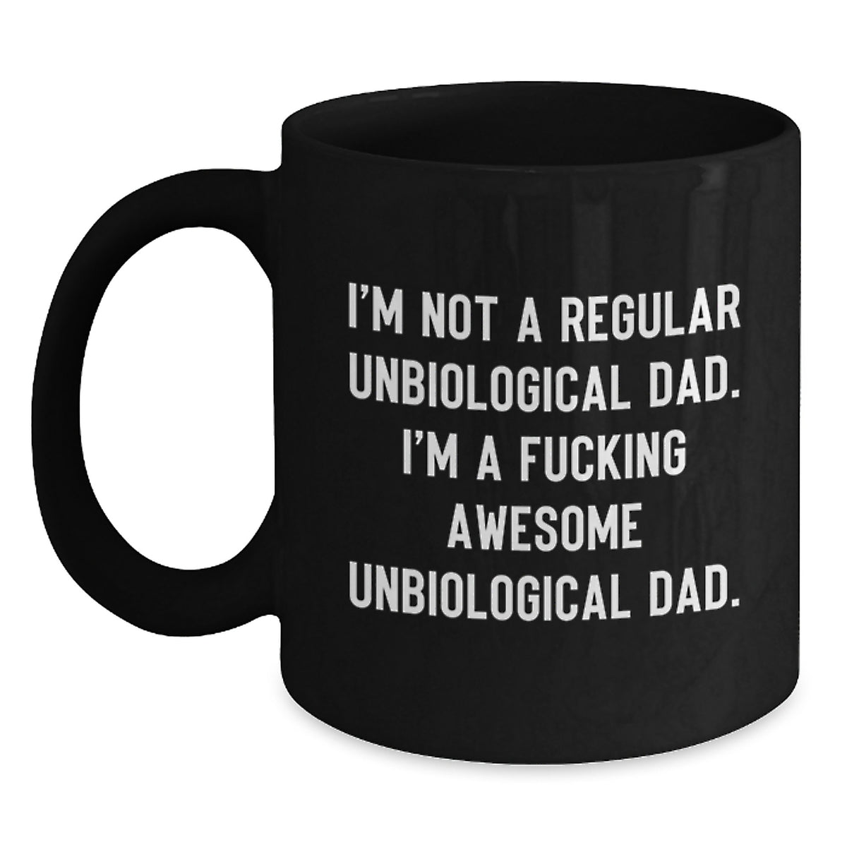 Funny Unbiological Dad Gifts, Awesome Black Coffee Mug for Graduation, Gifts from Men to Unbiological Dad, Unique and Inspirational Unbiological Dad Quotes on Black Ceramic Mug, 11oz or 15oz - Main