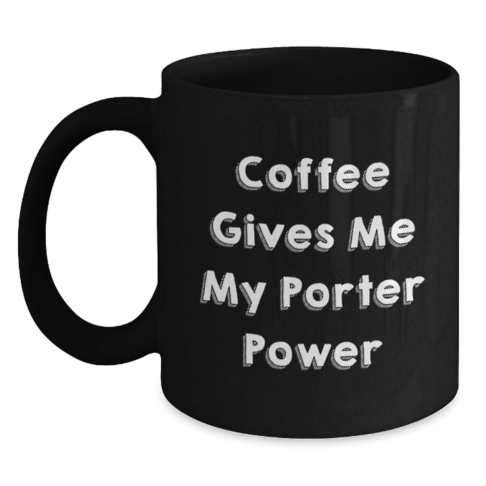 Funny Porter Gifts from Friends, Coworkers, or Family - 'Coffee Gives Me My Porter Power' Black Coffee Mug for Graduation - Main