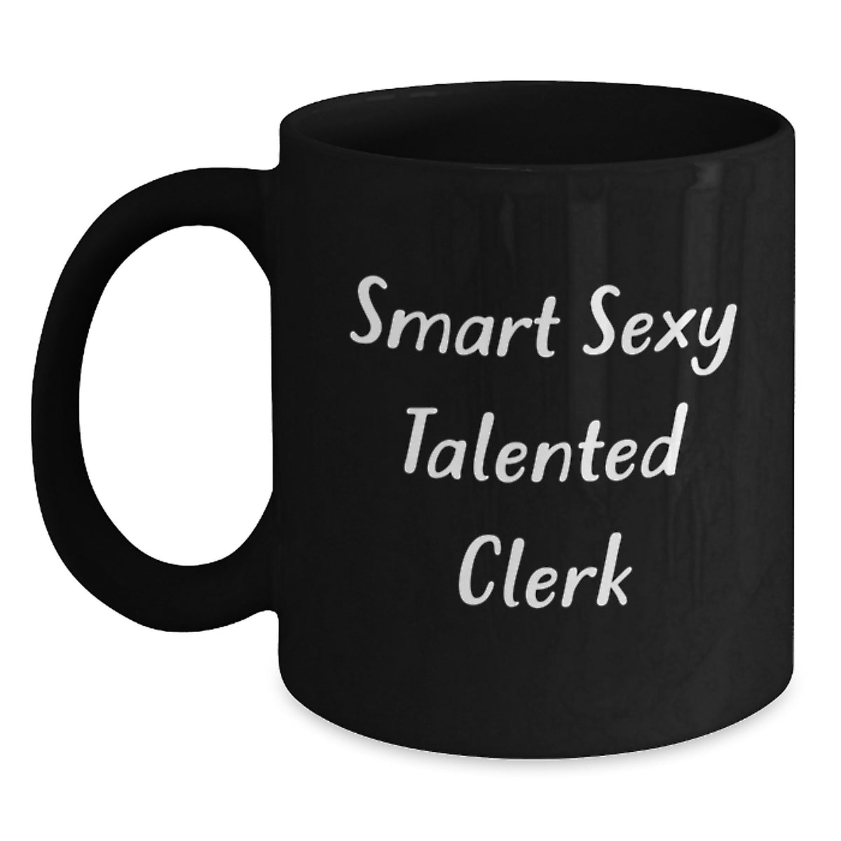 Funny Clerk Gifts from Friends for Clerk - Smart Sexy Talented Clerk Black Coffee Mug - Graduation Unique Ideas - Main