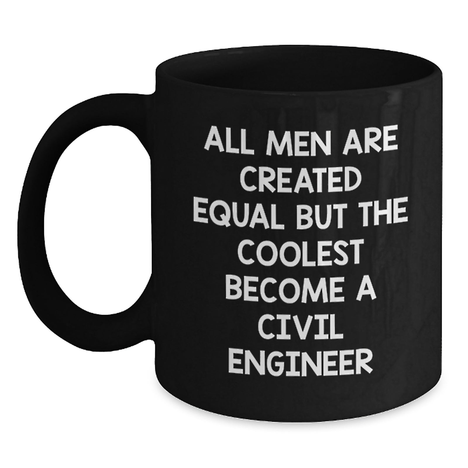 Funny Civil Engineer Gifts for Men from Friends, Black Coffee Mug with Quote 'All Men Are Created Equal But The Coolest Become A Civil Engineer', Christmas Unique Gift - Main