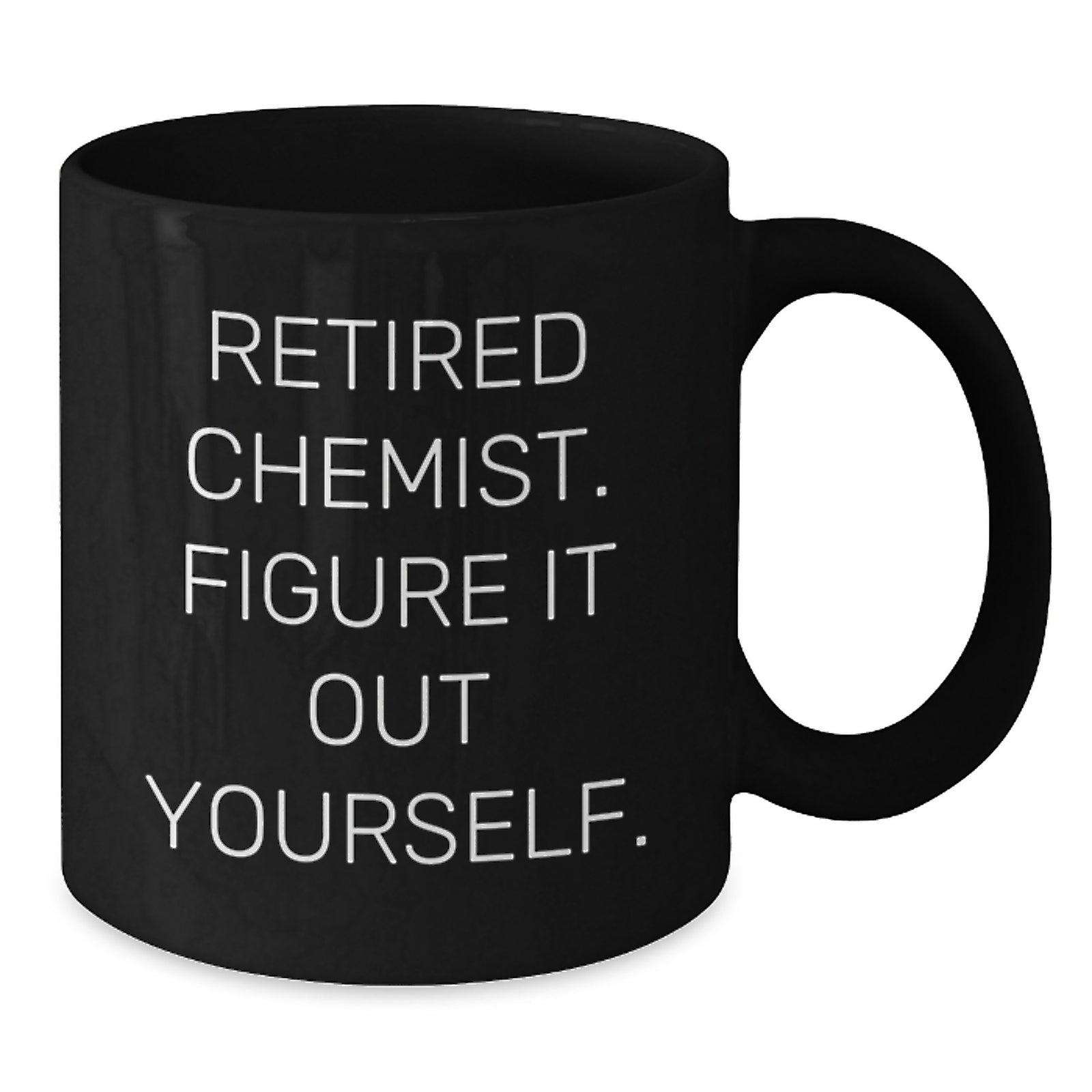 Funny Chemist Gifts from Friends for Graduation, Black Coffee Mug with 'Retired Chemist. Figure It Out Yourself.' Quote, Perfect for Chemist Men or Women - Additional