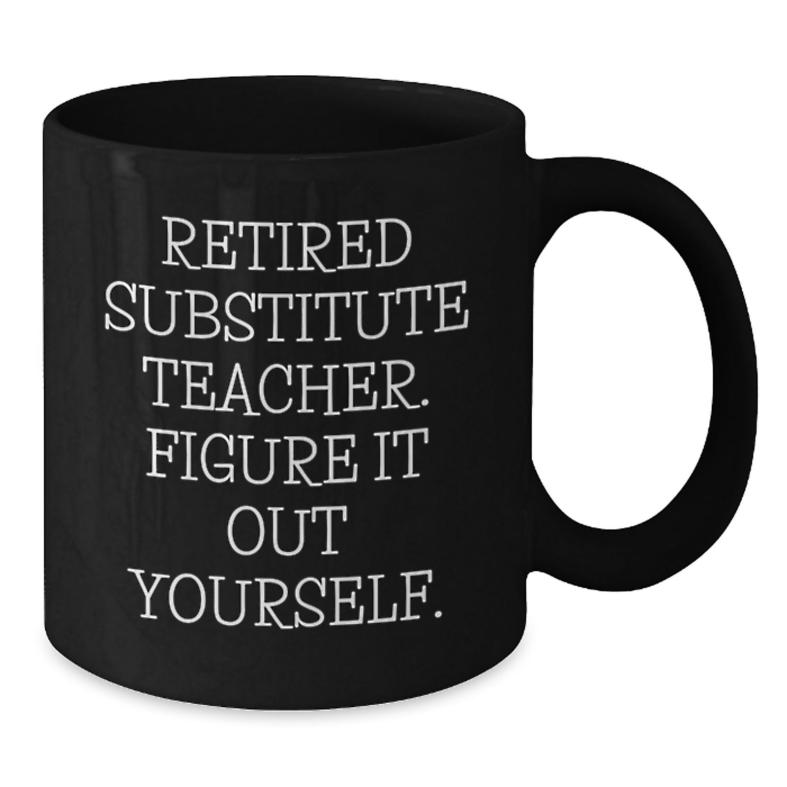 Retired Substitute Teacher Keepsake Mug for Him Birthday Gift - Additional