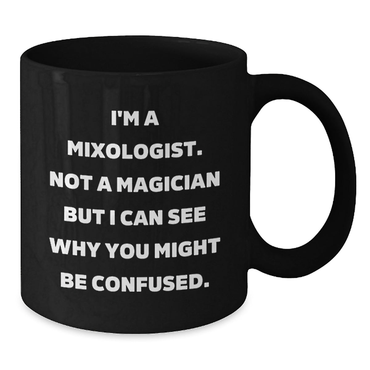 Funny Mixologist Gifts for Graduation - Black Coffee Mug, Perfect for Friends, Family, Coworkers, 'I'm A Mixologist. Not A Magician' - 11oz or 15oz Ceramic Mug - Additional