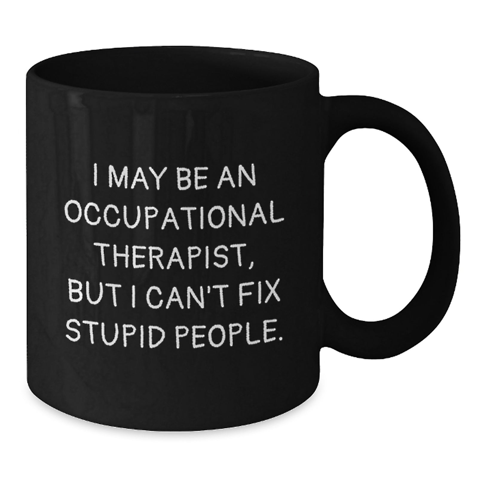 Funny Occupational Therapist Gifts from Men to Men - Black Coffee Mug - Valentine's Unique - Additional